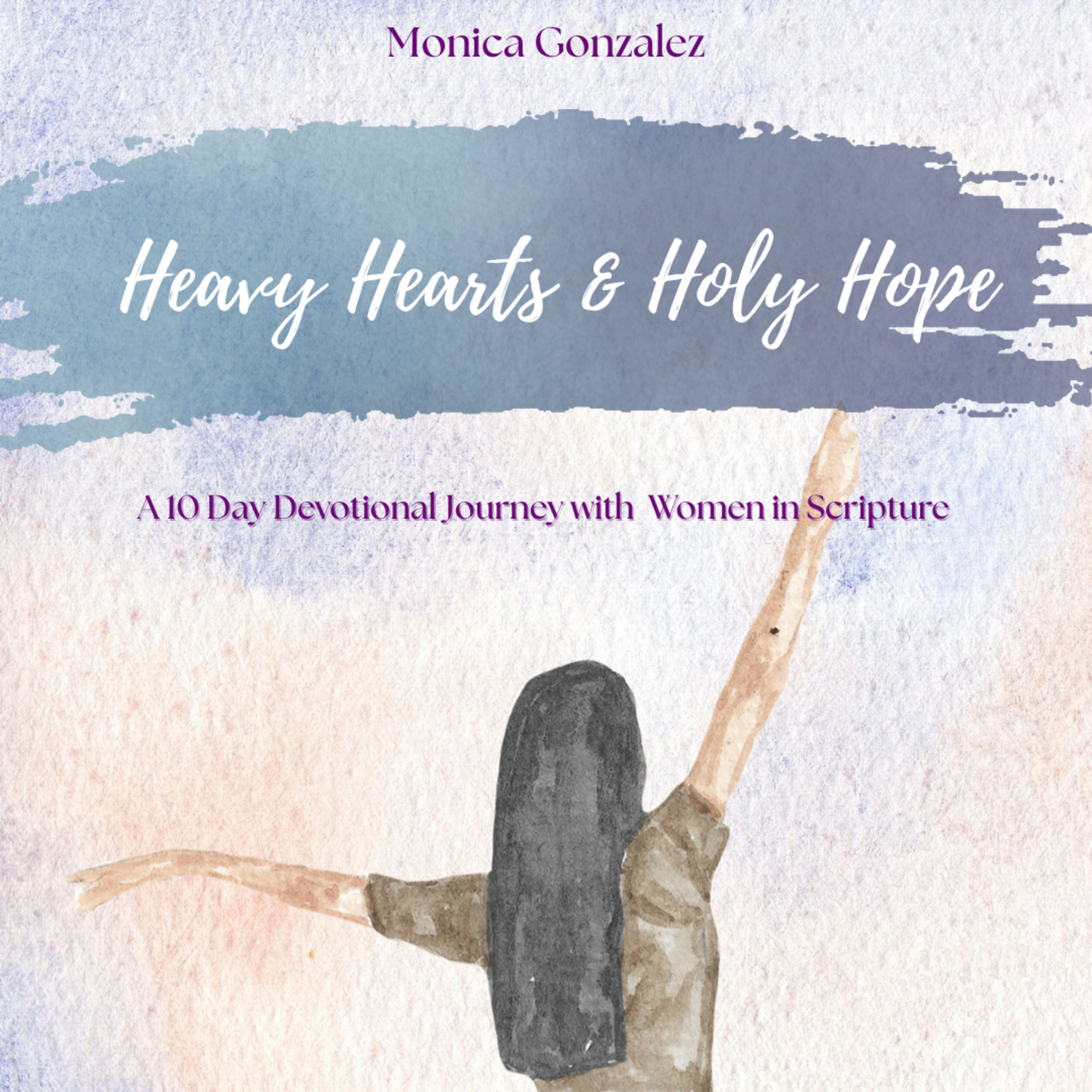 Heavy Hearts and Holy Hope: A 10 Day Devotional Series: Day 3 - The Woman with the Hemorrhage  episode artwork