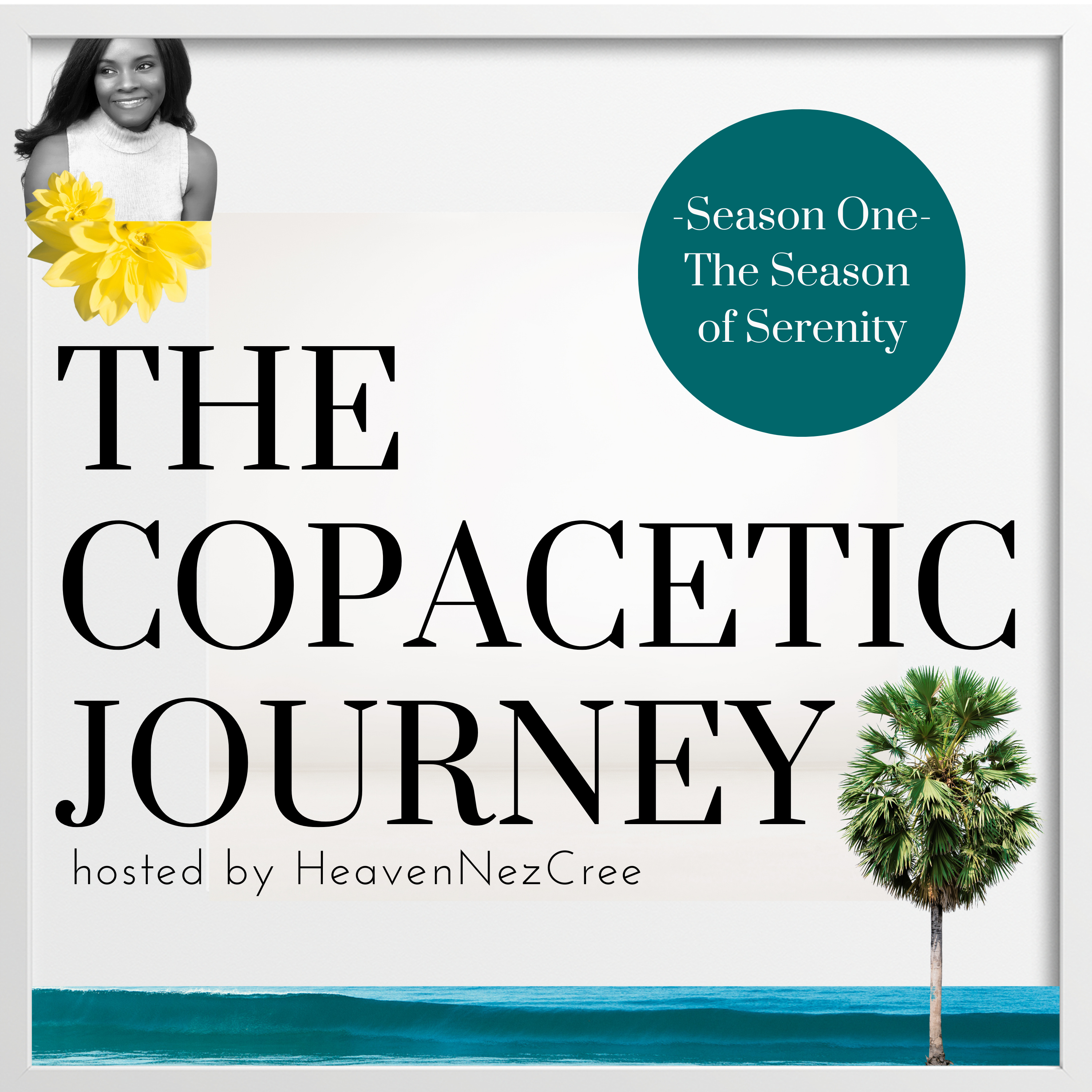 The Copacetic Journey hosted by HeavenNezCree: The Healing Magic of Gardens-Creating a Sanctuary of Tranquility episode artwork