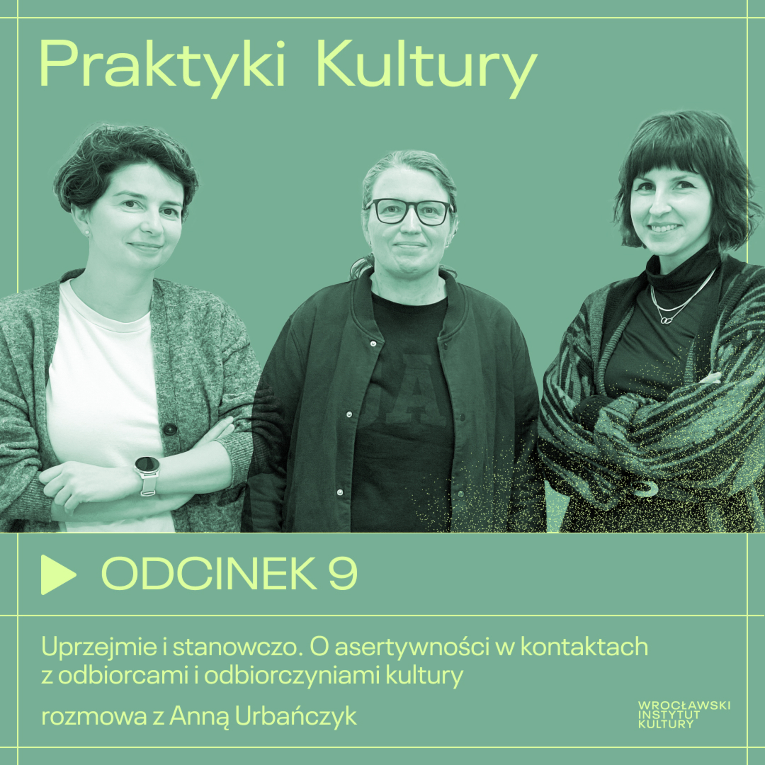 Odcinek 9 | Uprzejmie i stanowczo. O asertywności w kontaktach z odbiorcami i odbiorczyniami kultury – rozmowa z Anną Urbańczyk episode artwork