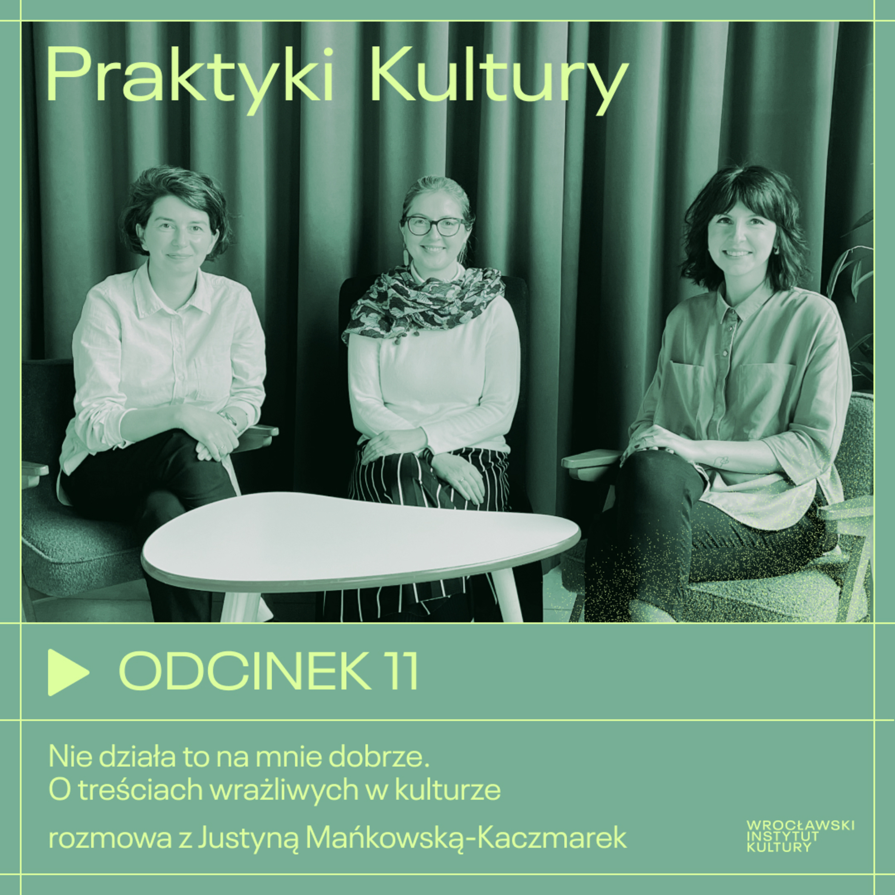 Odcinek 11 | Nie działa to na mnie dobrze. O treściach wrażliwych w kulturze – rozmowa z Justyną Mańkowską-Kaczmarek episode artwork