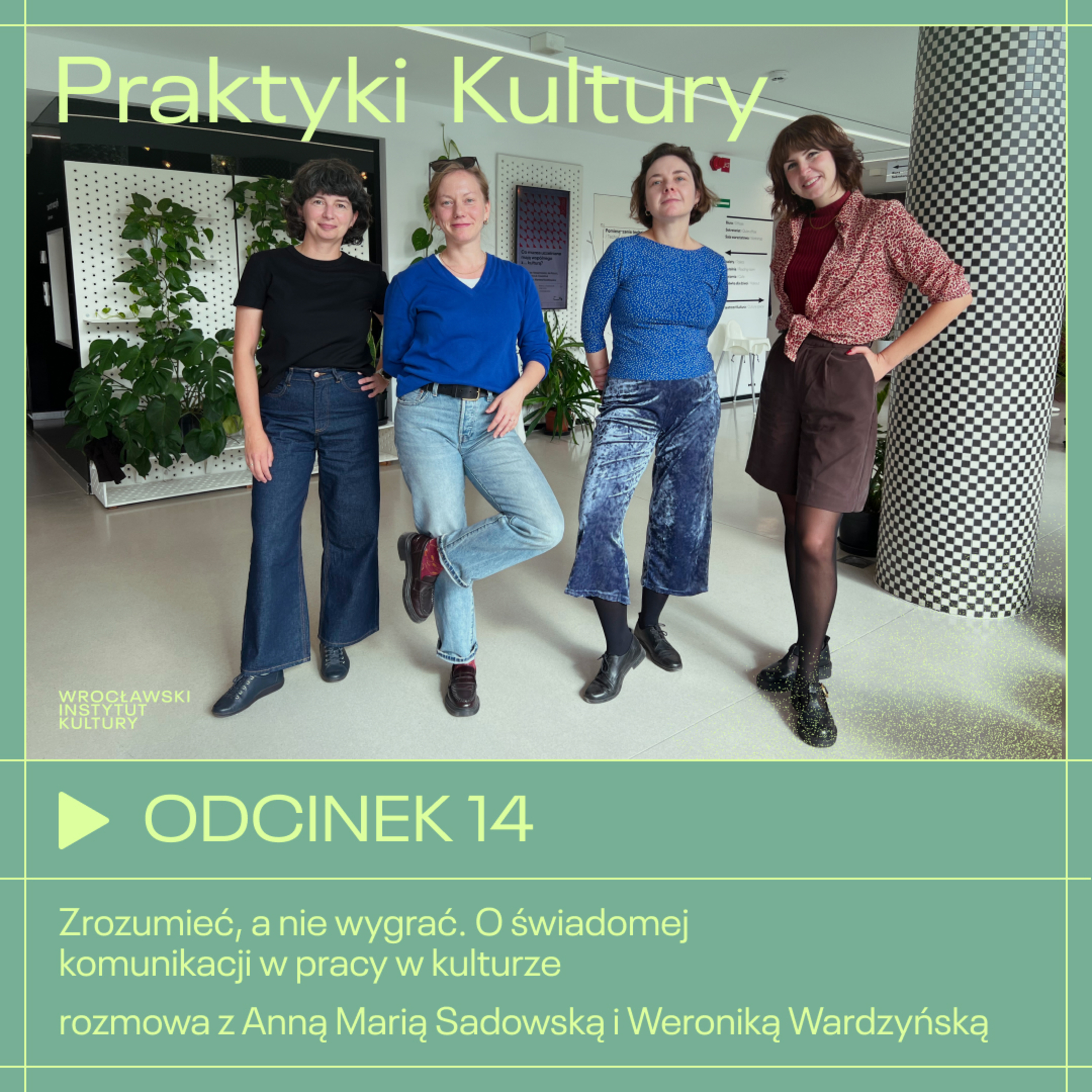 Odcinek 14 | Zrozumieć, a nie wygrać. O świadomej komunikacji w pracy w kulturze – rozmowa z Anną Marią Sadowską i Weroniką Wardzyńską