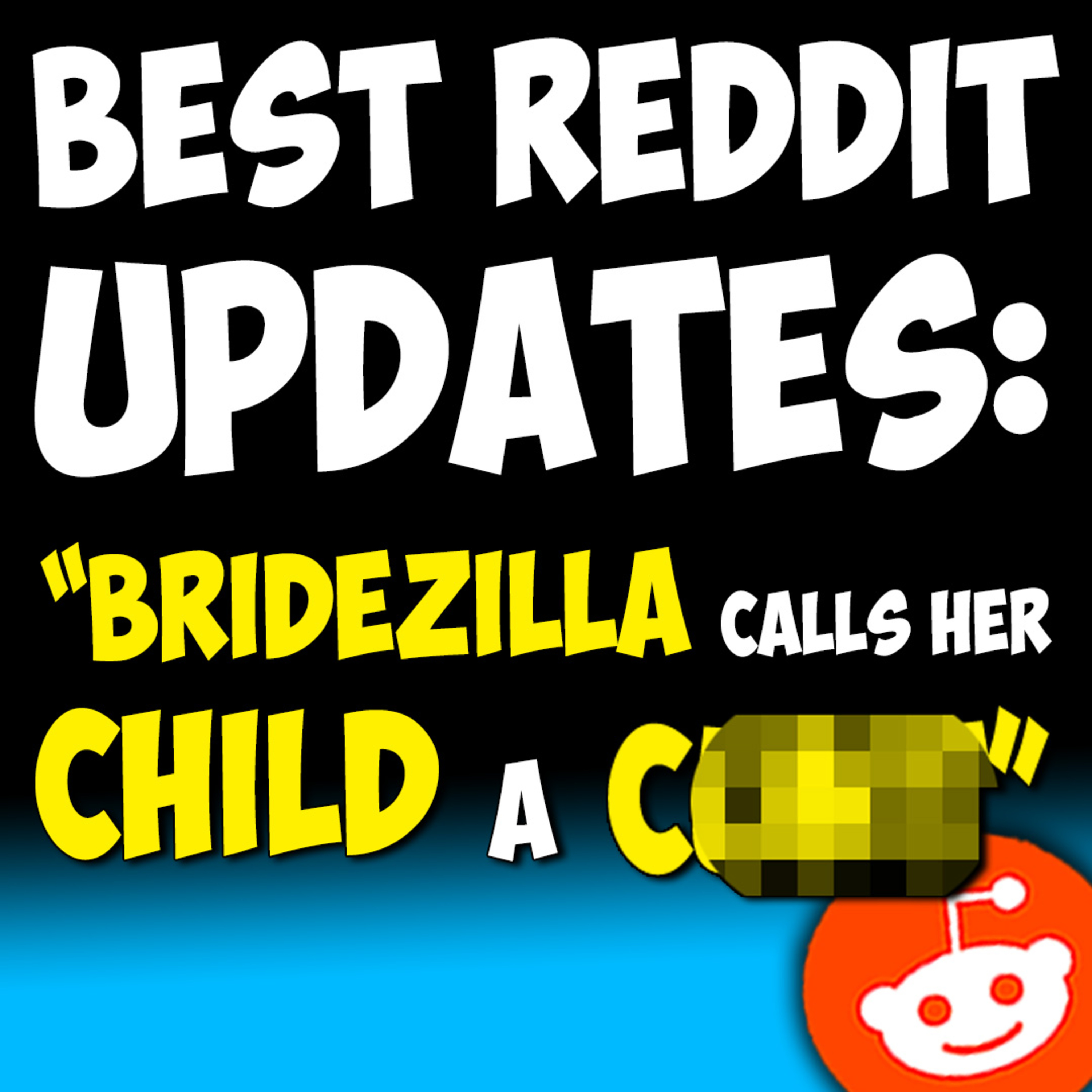 3 EVIL Best of Reddit Updates: Bridezilla calls her child the "C-word" and has a train wreck wedding... | Reading Wild Reddit Stories episode artwork