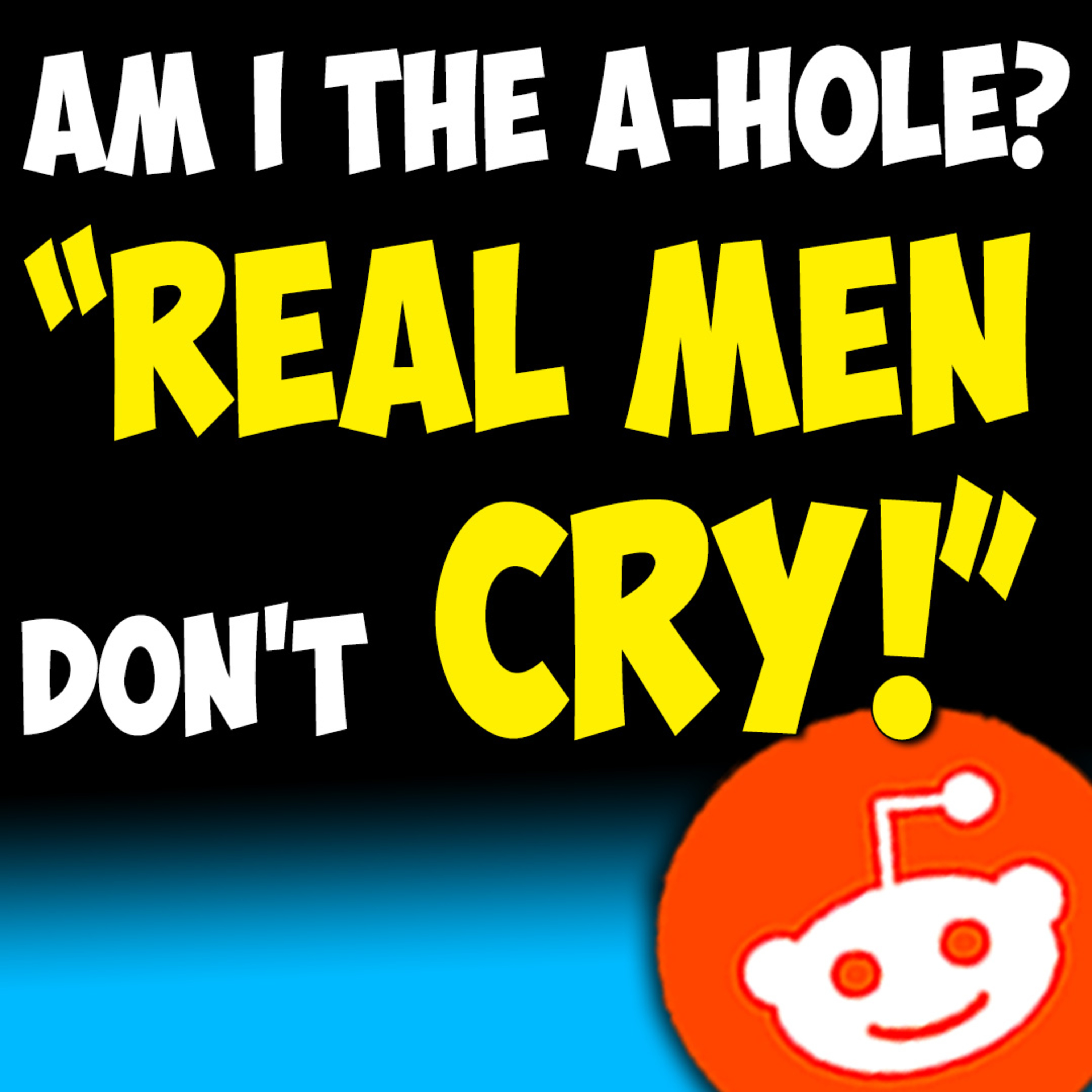 6 Am I the Asshole Reddit Stories: I want a divorce because I cried in front of my wife | Reading Wild Reddit Stories episode artwork