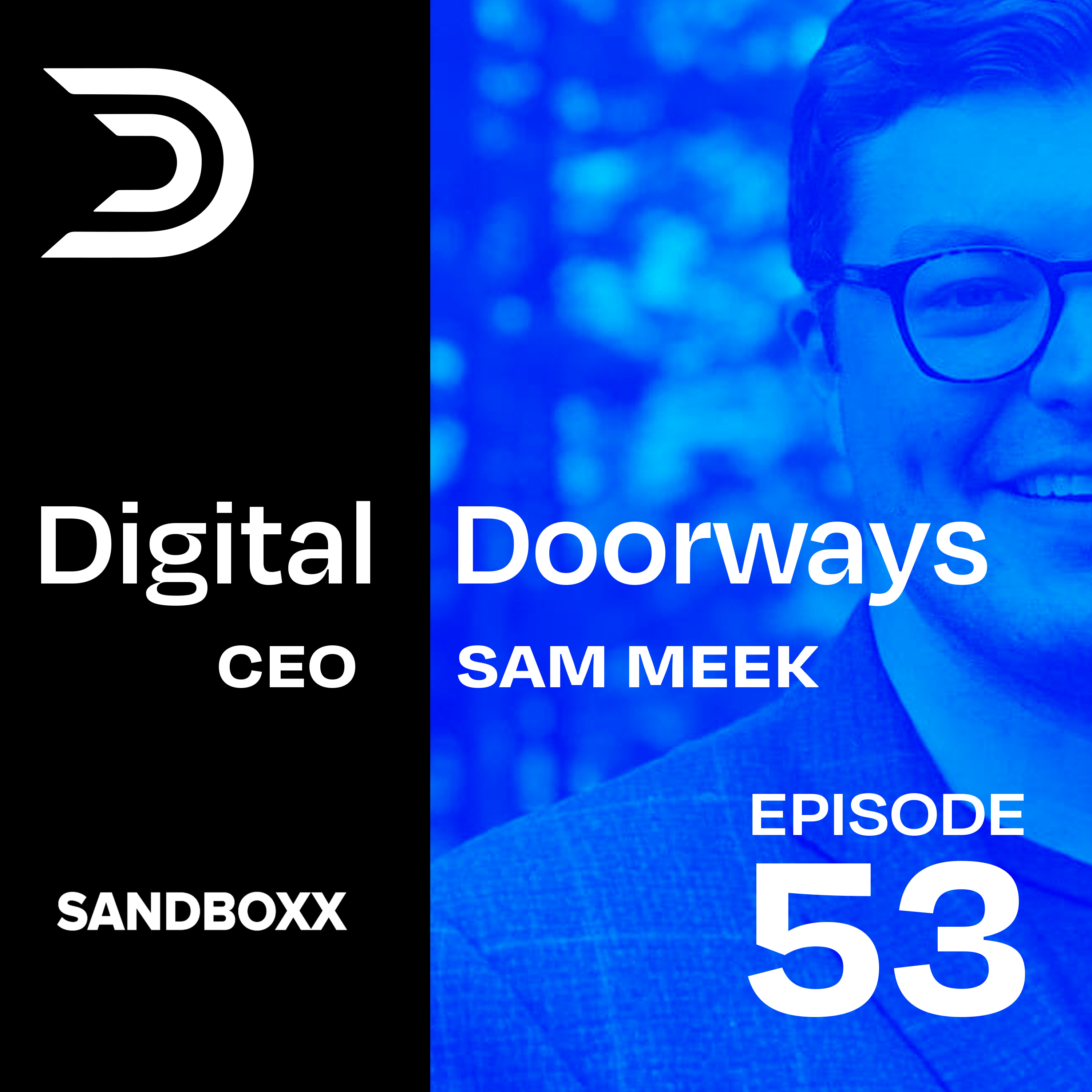 53 - Digital Doorways Presents: Letters, Loyalty & Leadership w/ Sam Meek, CEO of Sandboxx episode artwork