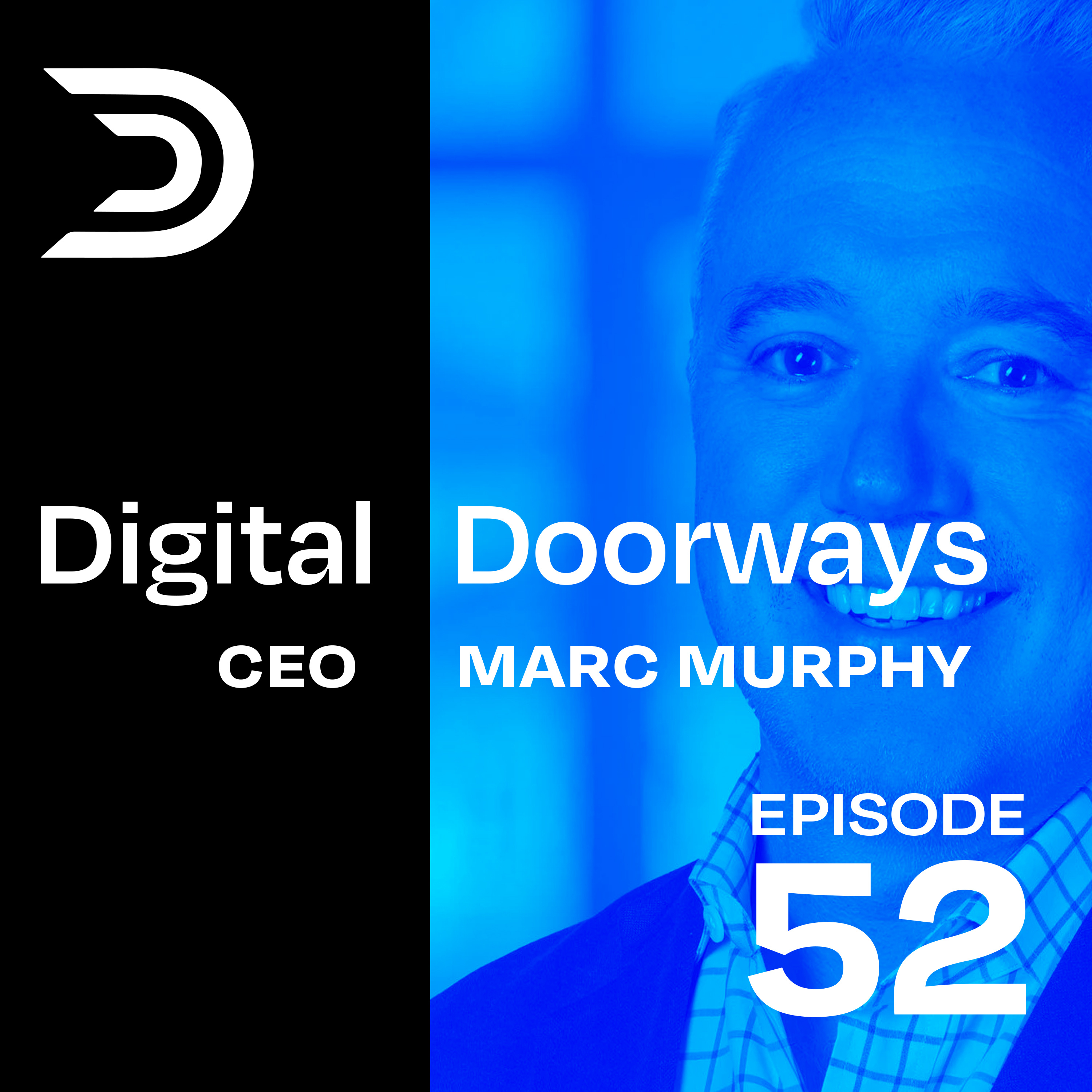 52 – Digital Doorways Presents: From a Spark to Ignite w/ Marc Murphy, CEO of Ignite Digital episode artwork