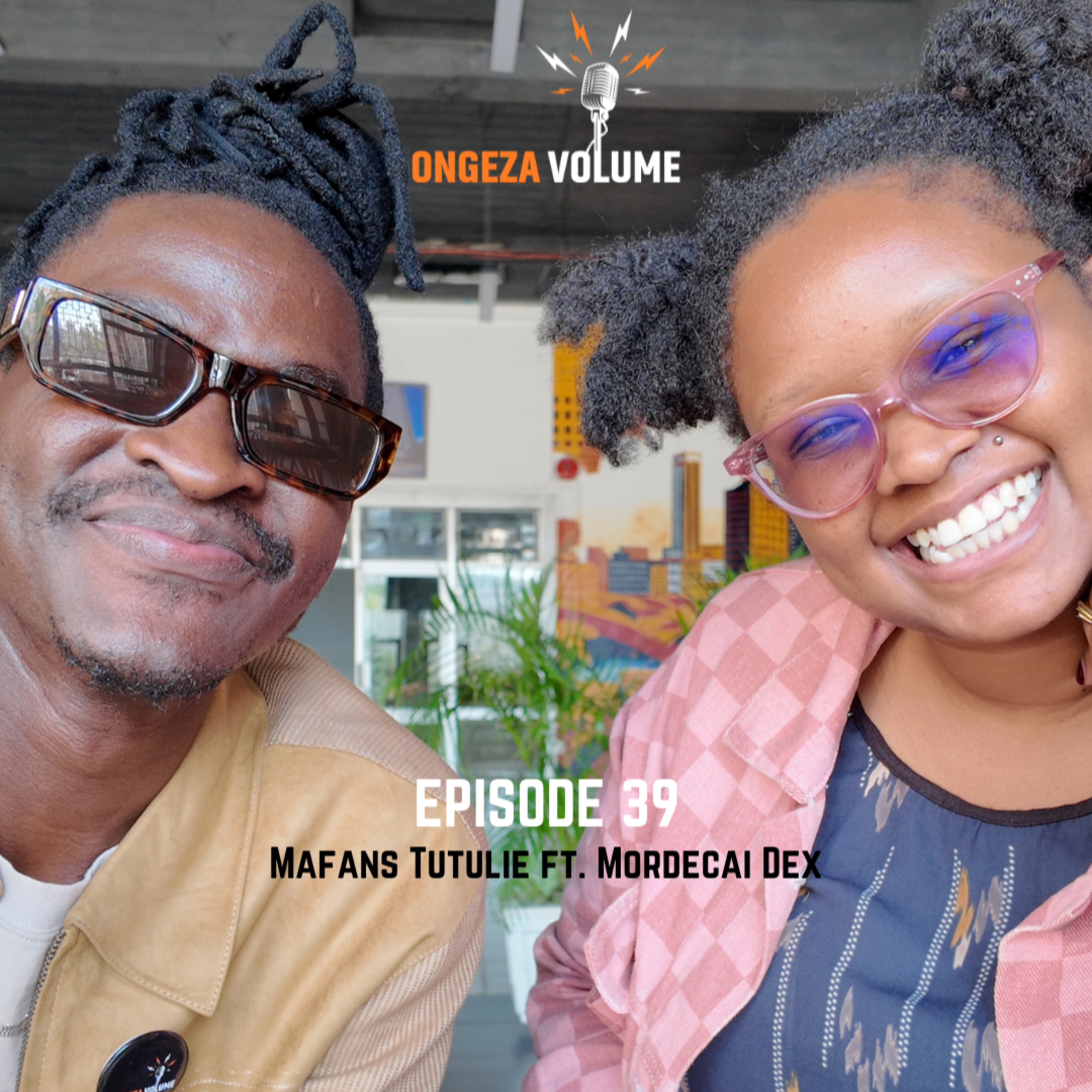 Episode 39: Mafans tutulie ft. Mordecai Dex