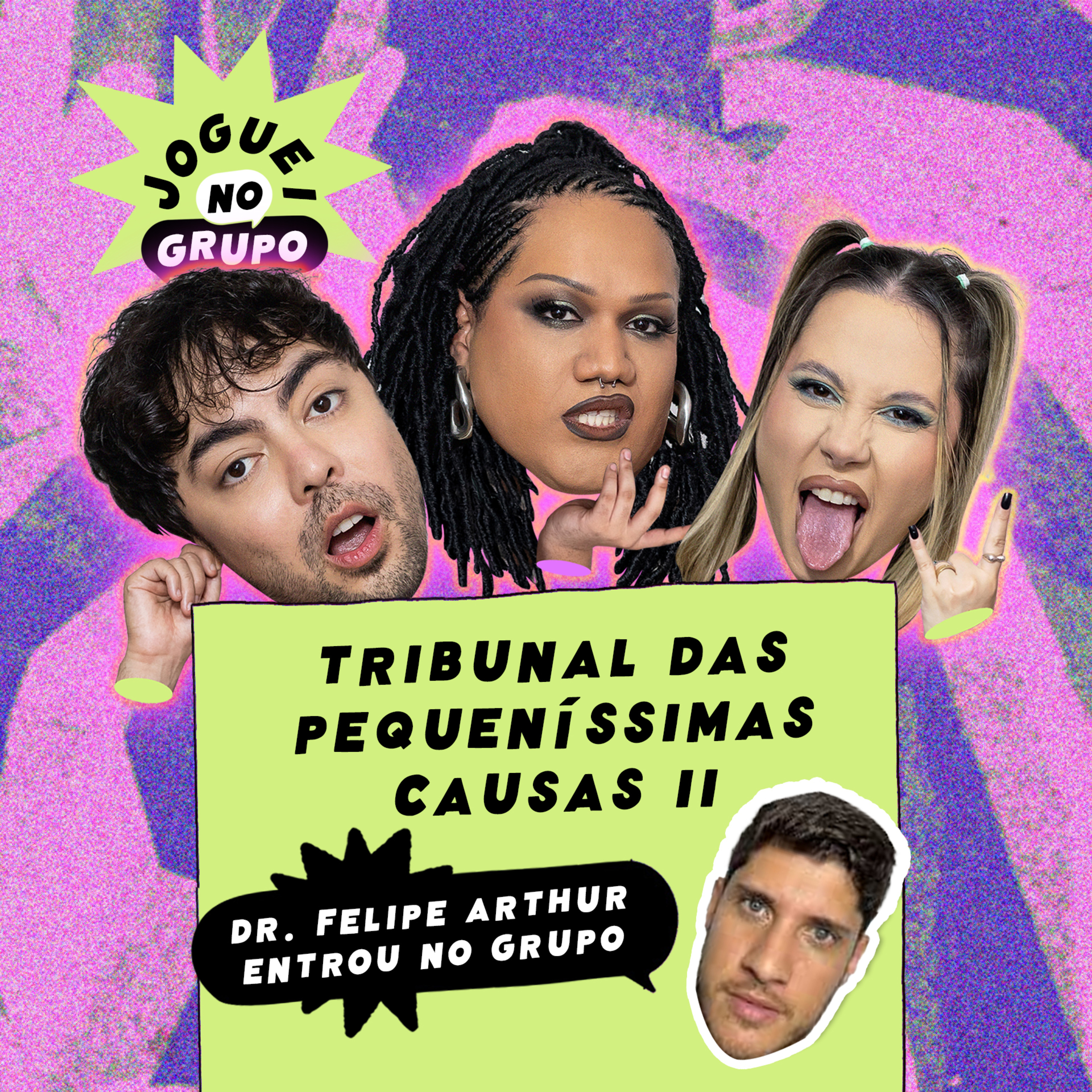 #106 - O Tribunal das Pequeníssimas Causas II com Dr. Felipe Arthur - Joguei No Grupo