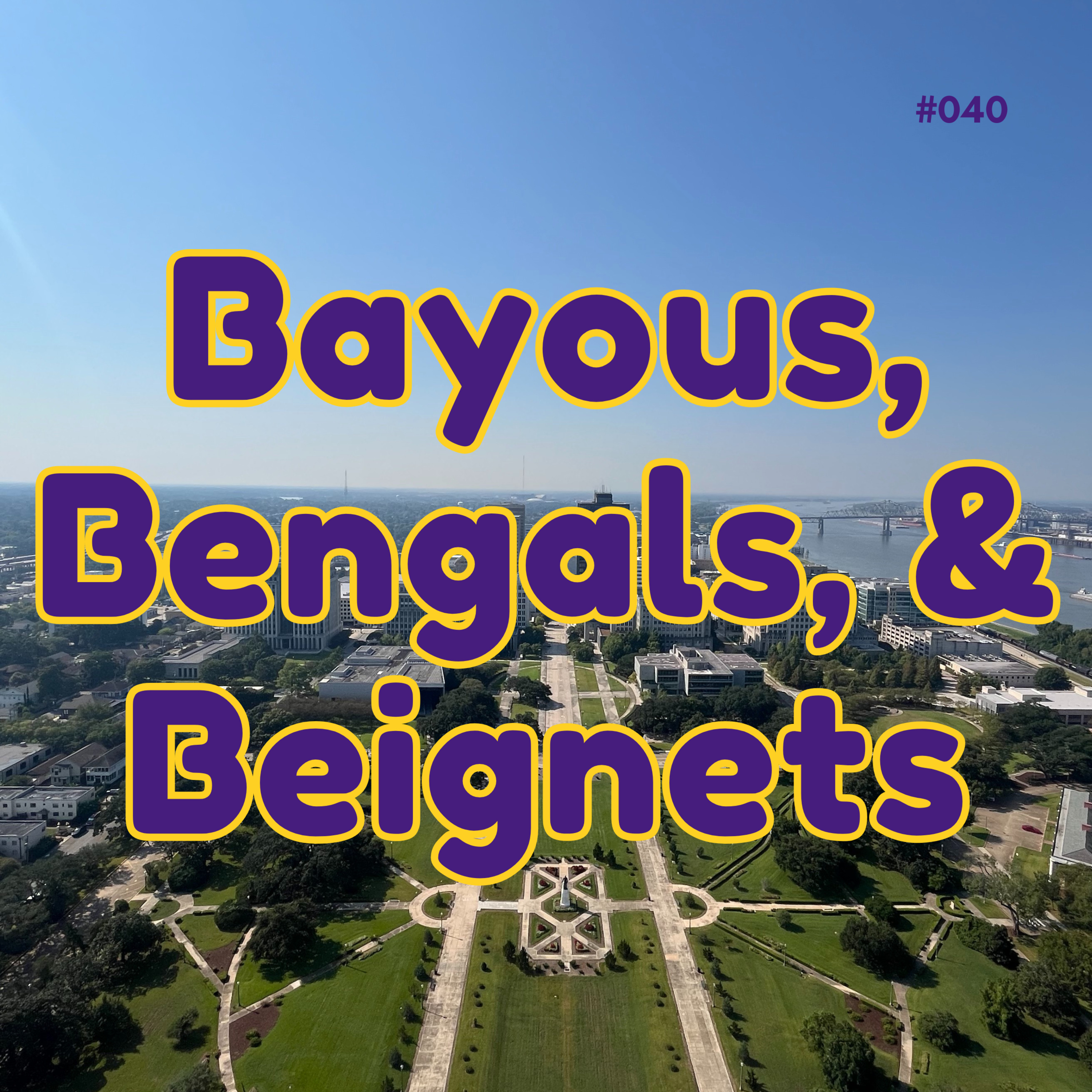 #040 Bayous, Bengals, & Beignets  episode artwork