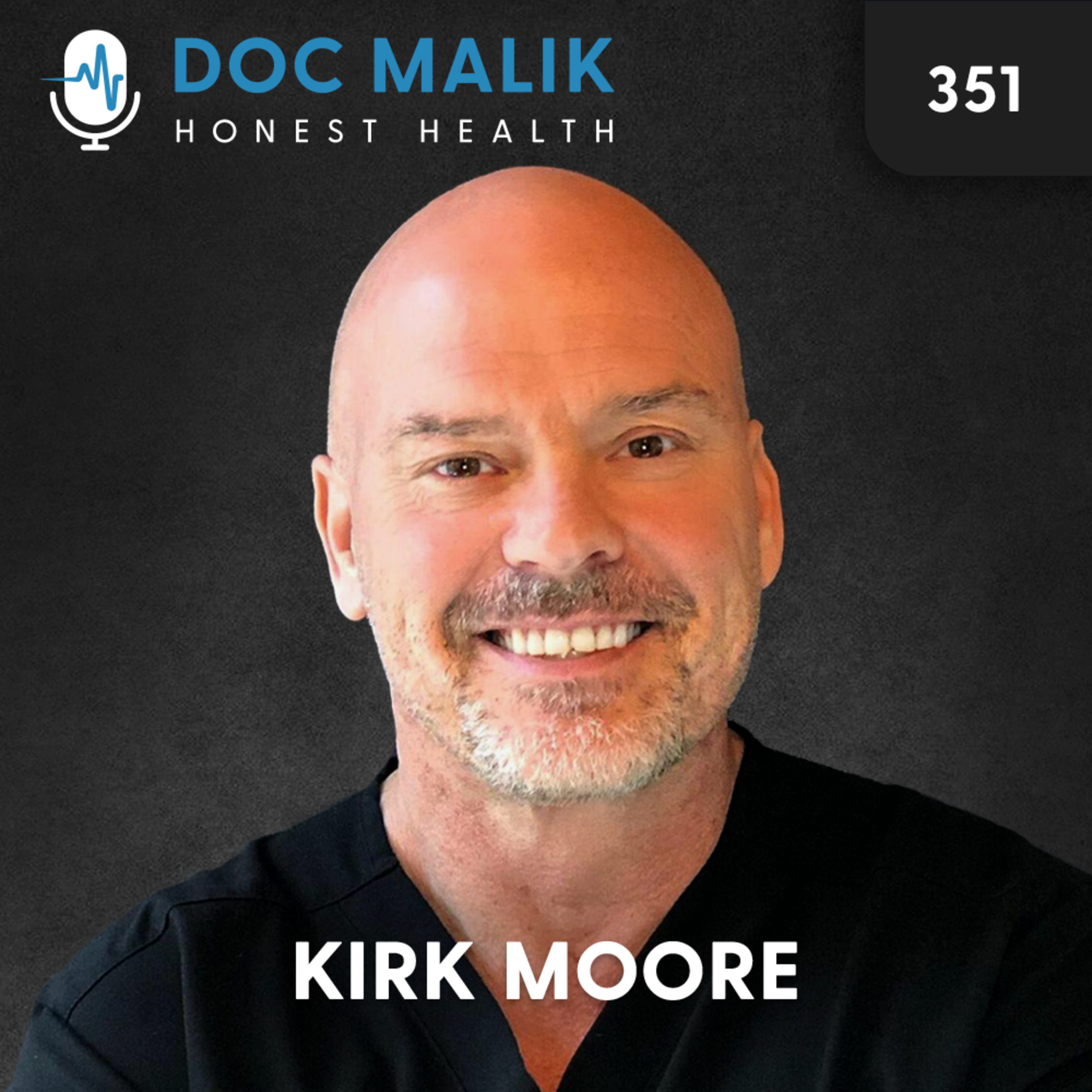#351 - Dr Kirk Moore: Guilty of Doing the Right Thing