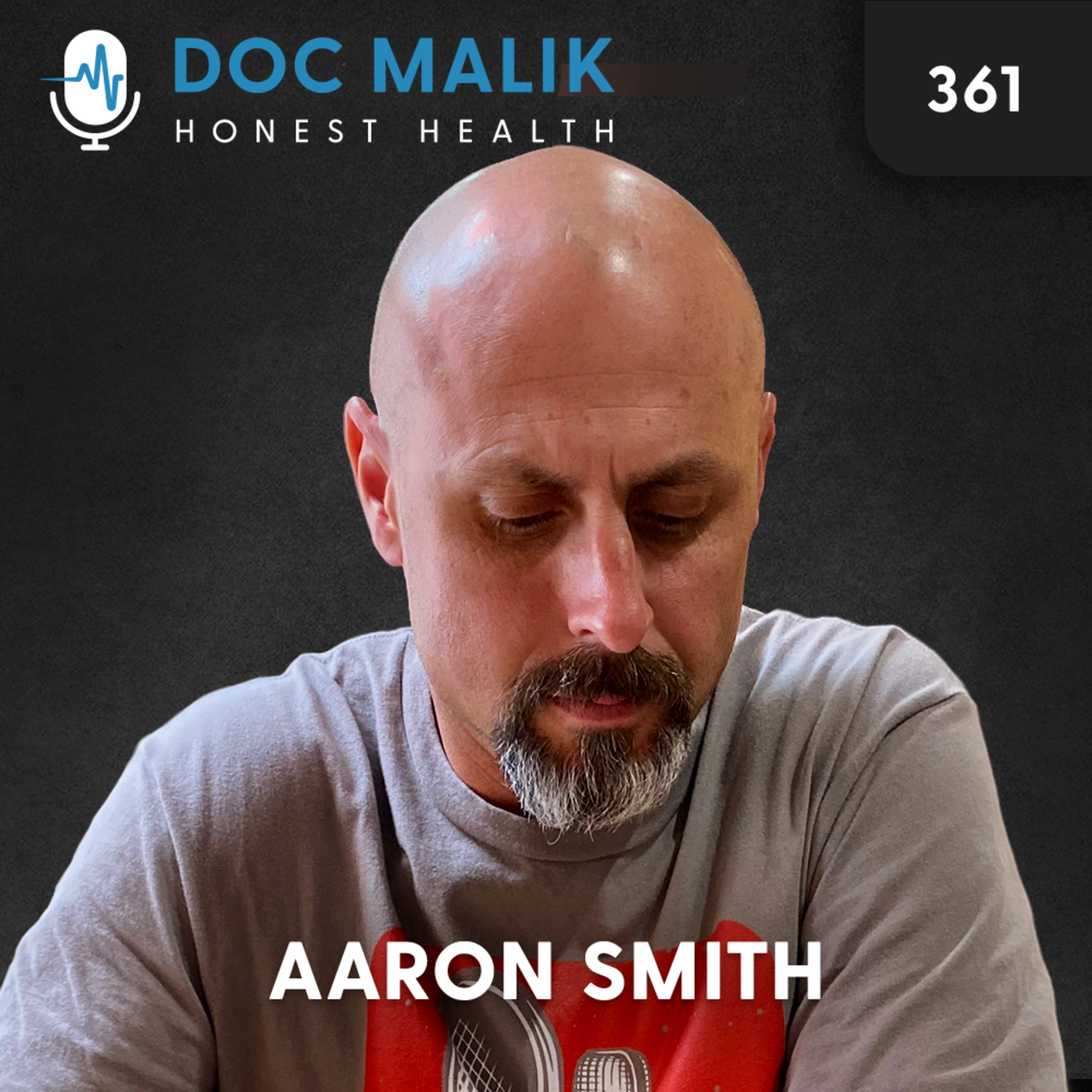 #361 - Aaron Smith: The Cycle of Abuse Doesn’t Have to Be Perpetuated, It Can Be Ended