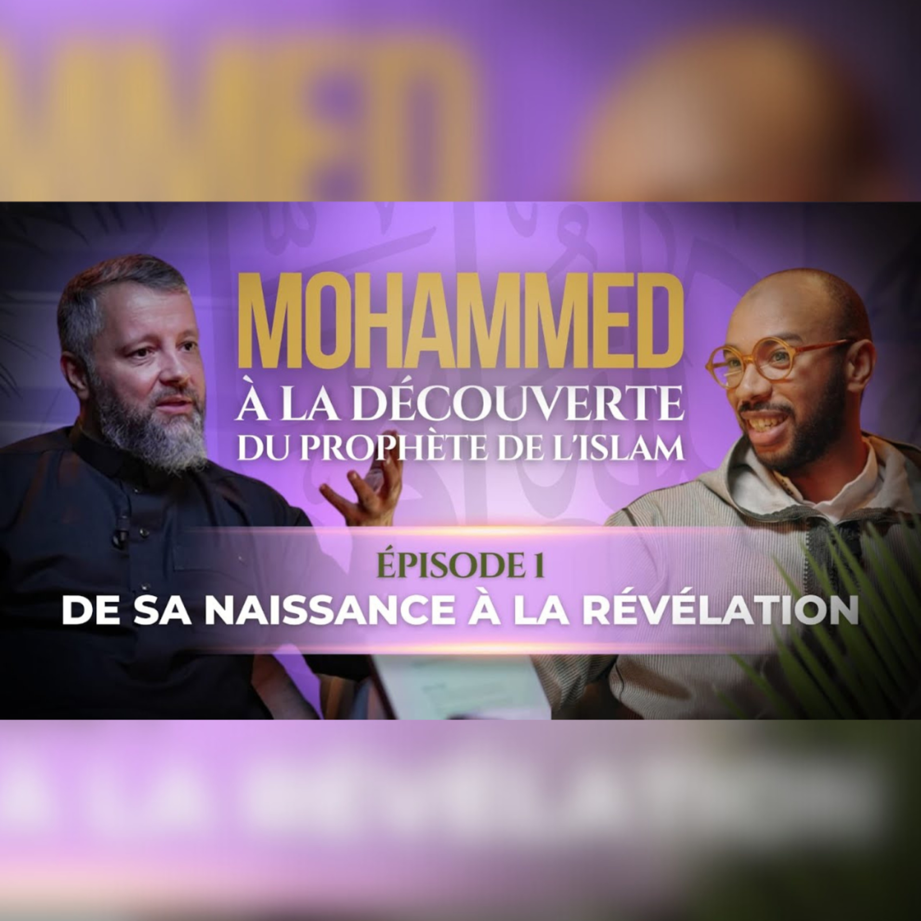 Episode 1 - MOHAMMED (ﷺ) À la découverte du Prophète de l’Islam - Mohamed El Mokadem