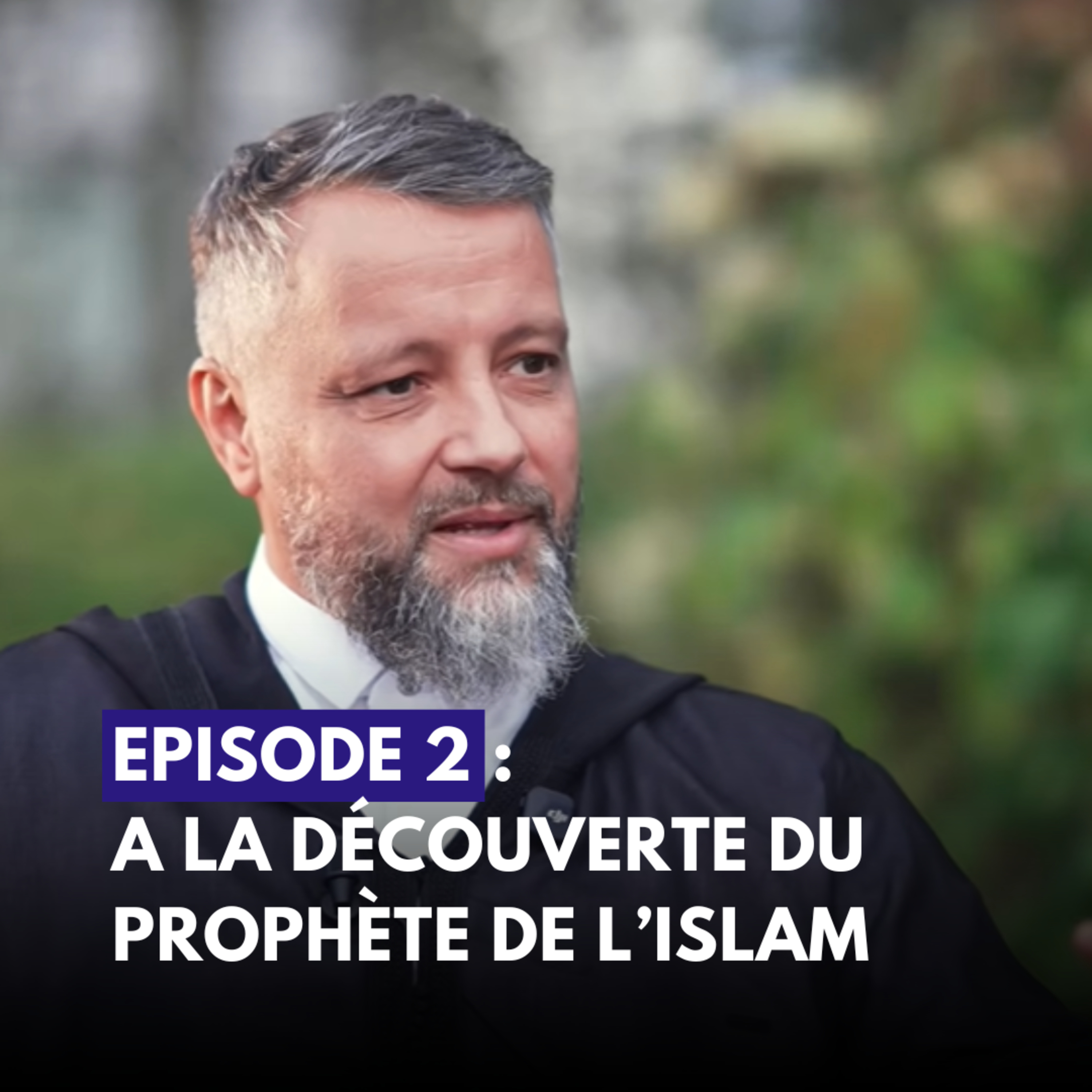 Épisode 2 - MOHAMMED (ﷺ) À la découverte du Prophète de l’Islam - Mohamed El Mokadem