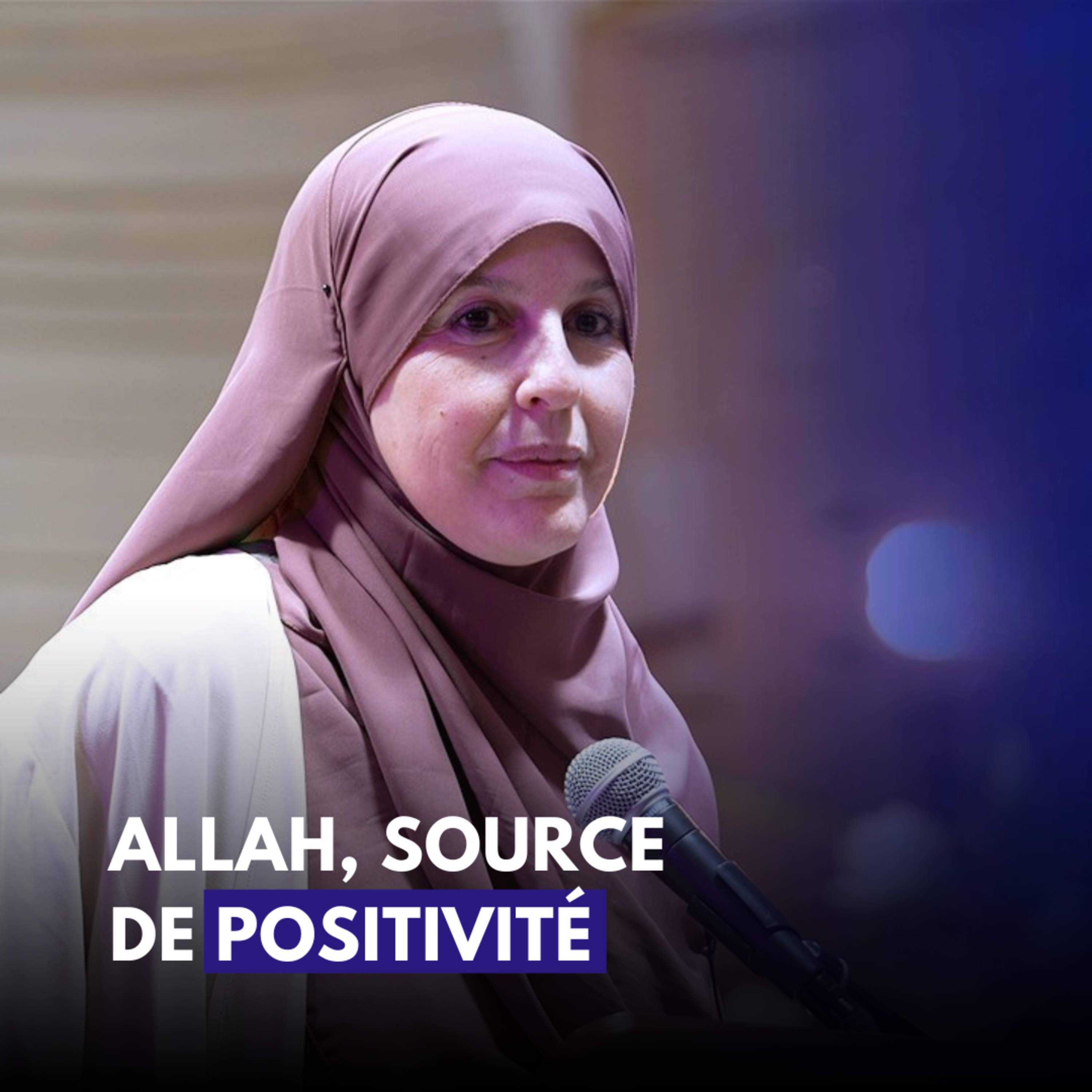 Allah, source de positivité - Dalila Lassouaoui