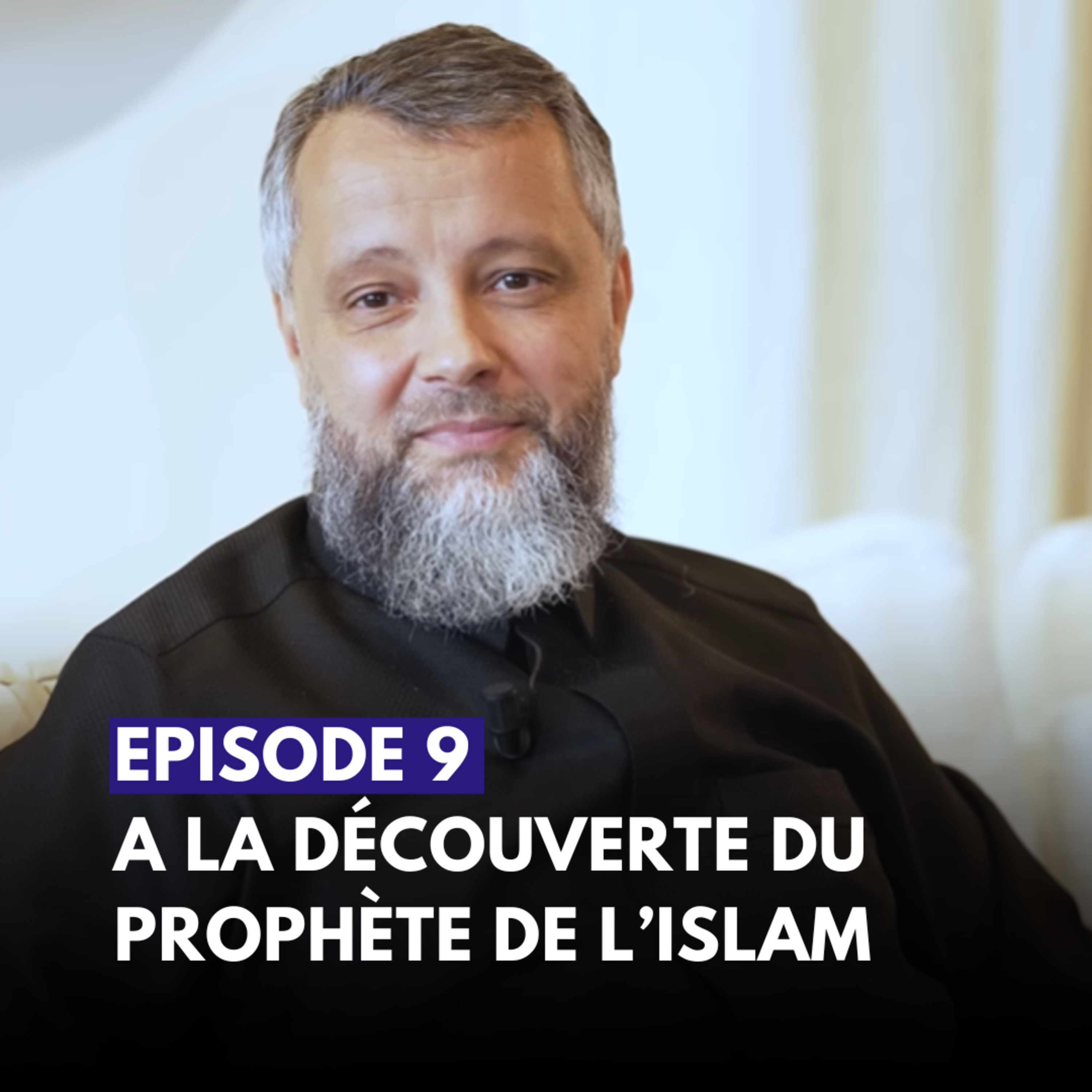 Épisode 9 - MOHAMMED À la découverte du Prophète de l’Islam - Mohamed El Mokadem episode artwork