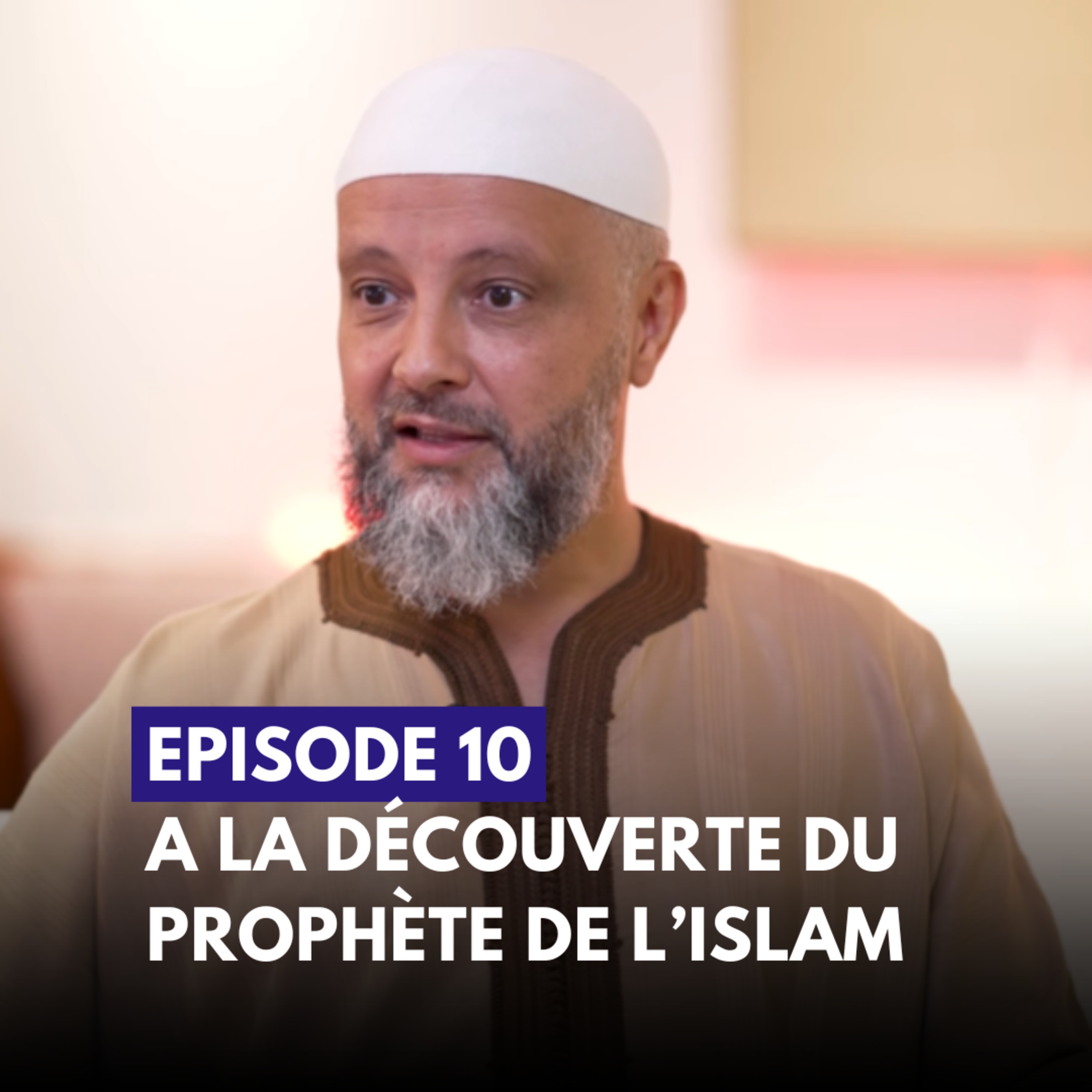 Épisode 10 - MOHAMMED À la découverte du Prophète de l’Islam - Mohamed El Mokadem