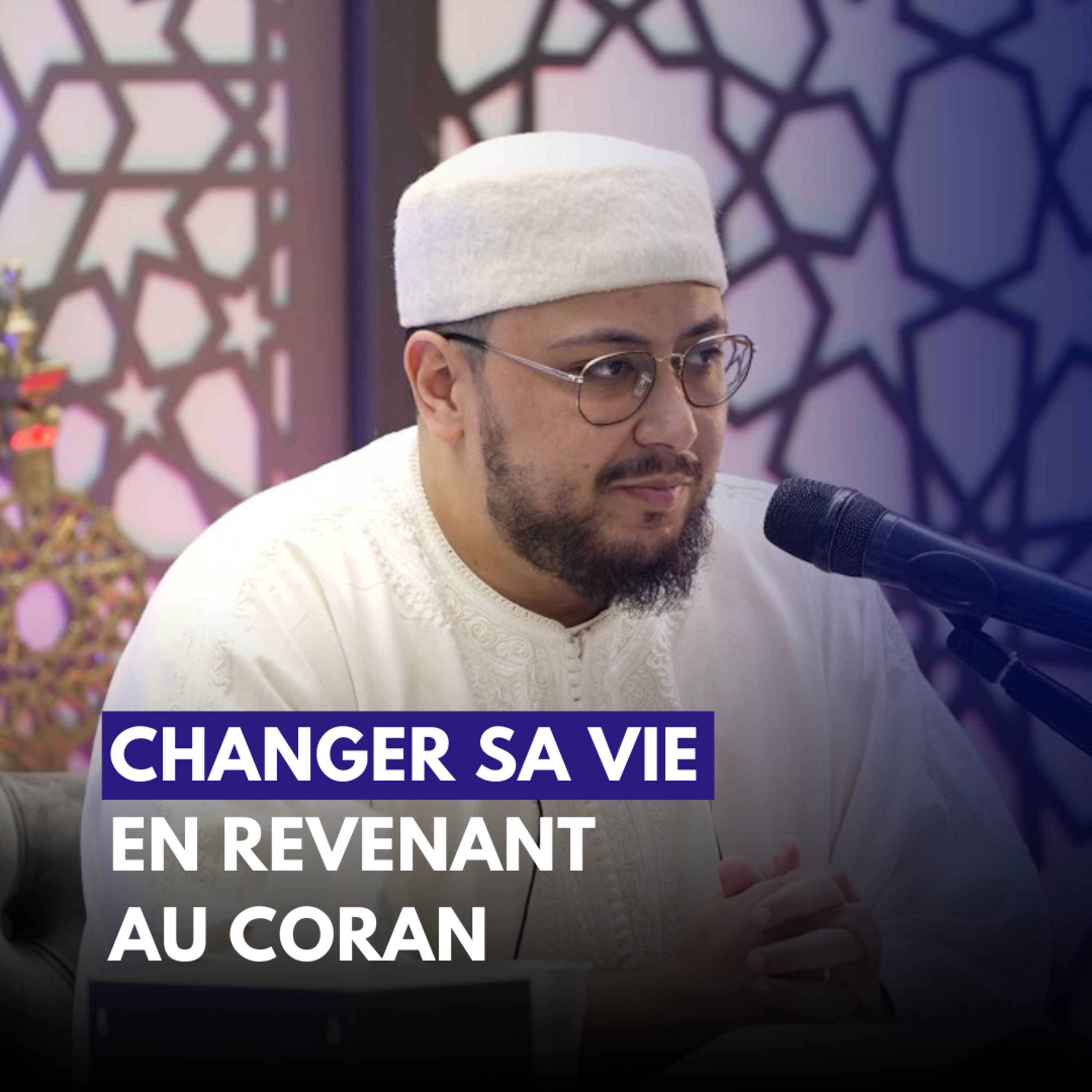 Changer sa vie en revenant au Coran - Mohamed Najed