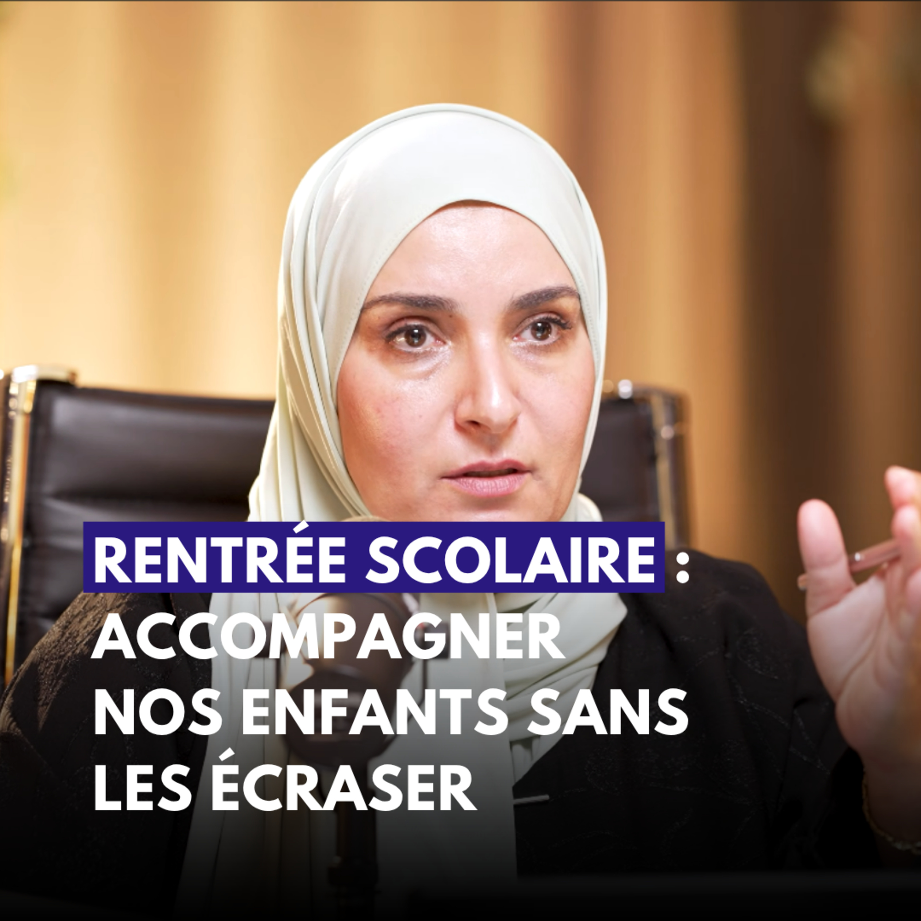 Rentrée scolaire : accompagner nos enfants sans les écraser - Hana | Khaoula | Samira