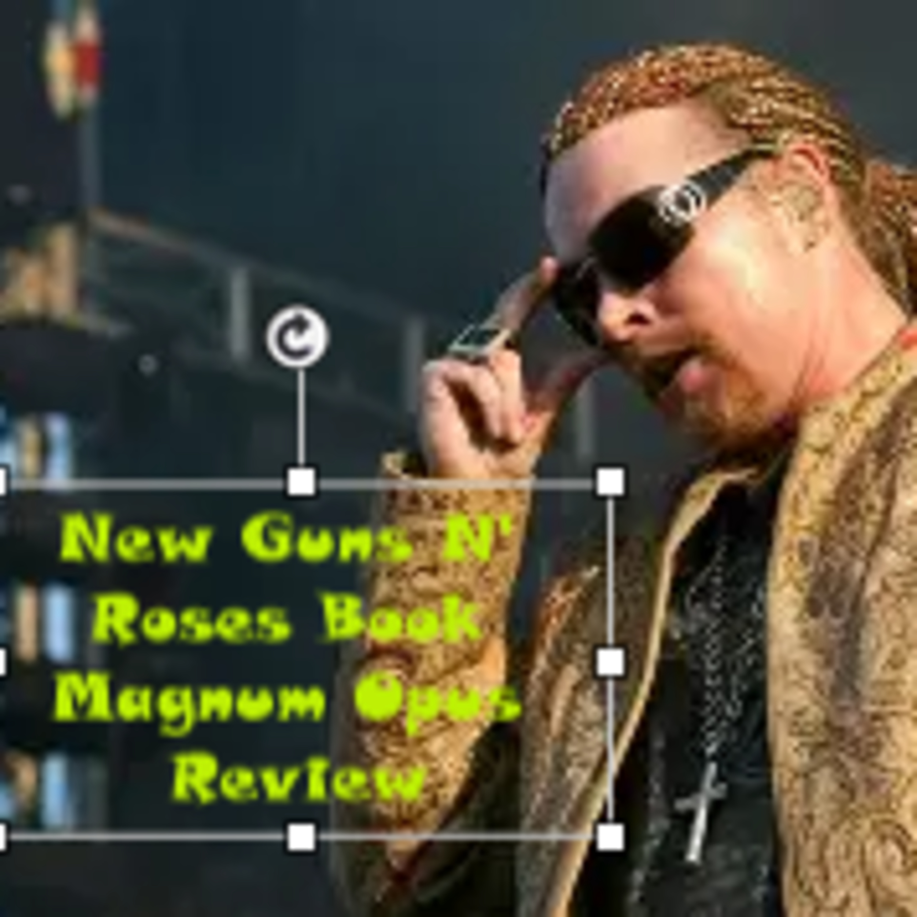New Guns N' Roses Book Magnum Opus Review
