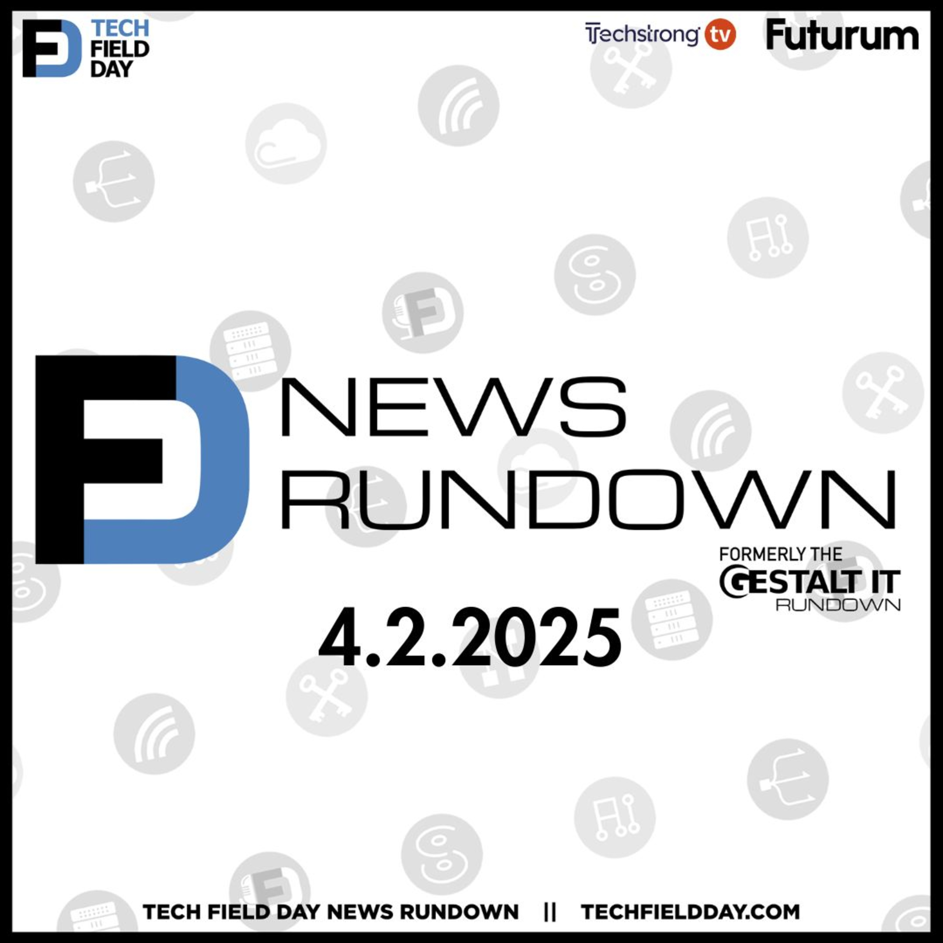 Lip-Bu Tan Lays Out Intel Recovery Plans || Tech Field Day News Rundown: April 2, 2025
