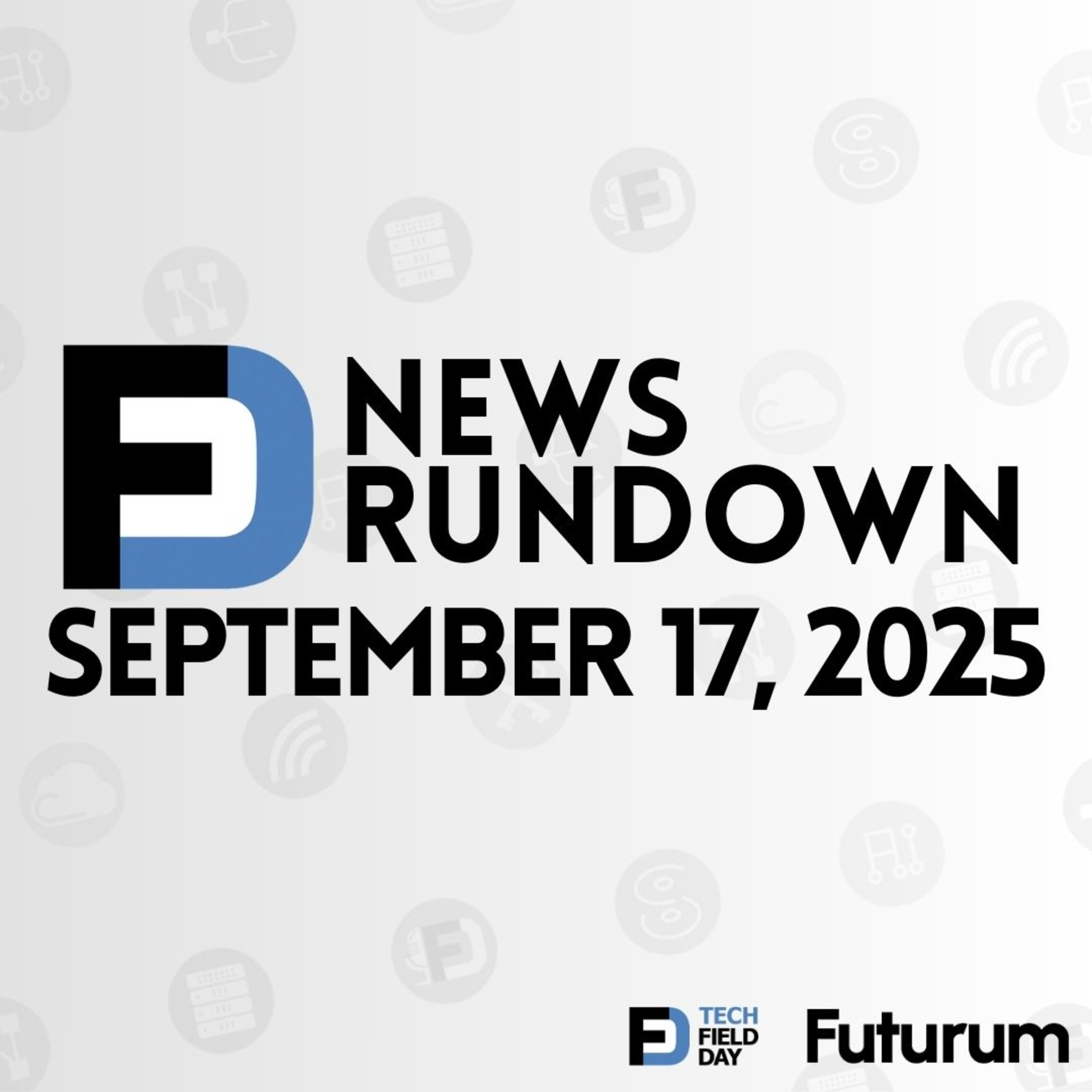 CoreWeave & NVIDIA Strike $6.3 Billion Cloud Deal | Tech Field Day News Rundown: September 17, 2025
