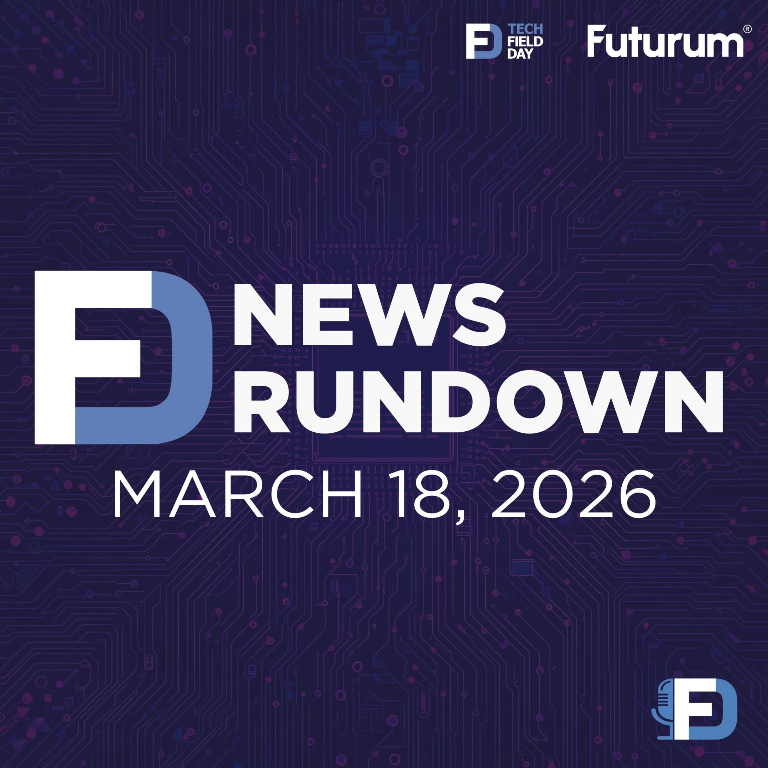 NVIDIA Blackwell & Vera Rubin $1 Trillion Projections | Tech Field Day News Rundown: March 18, 2026