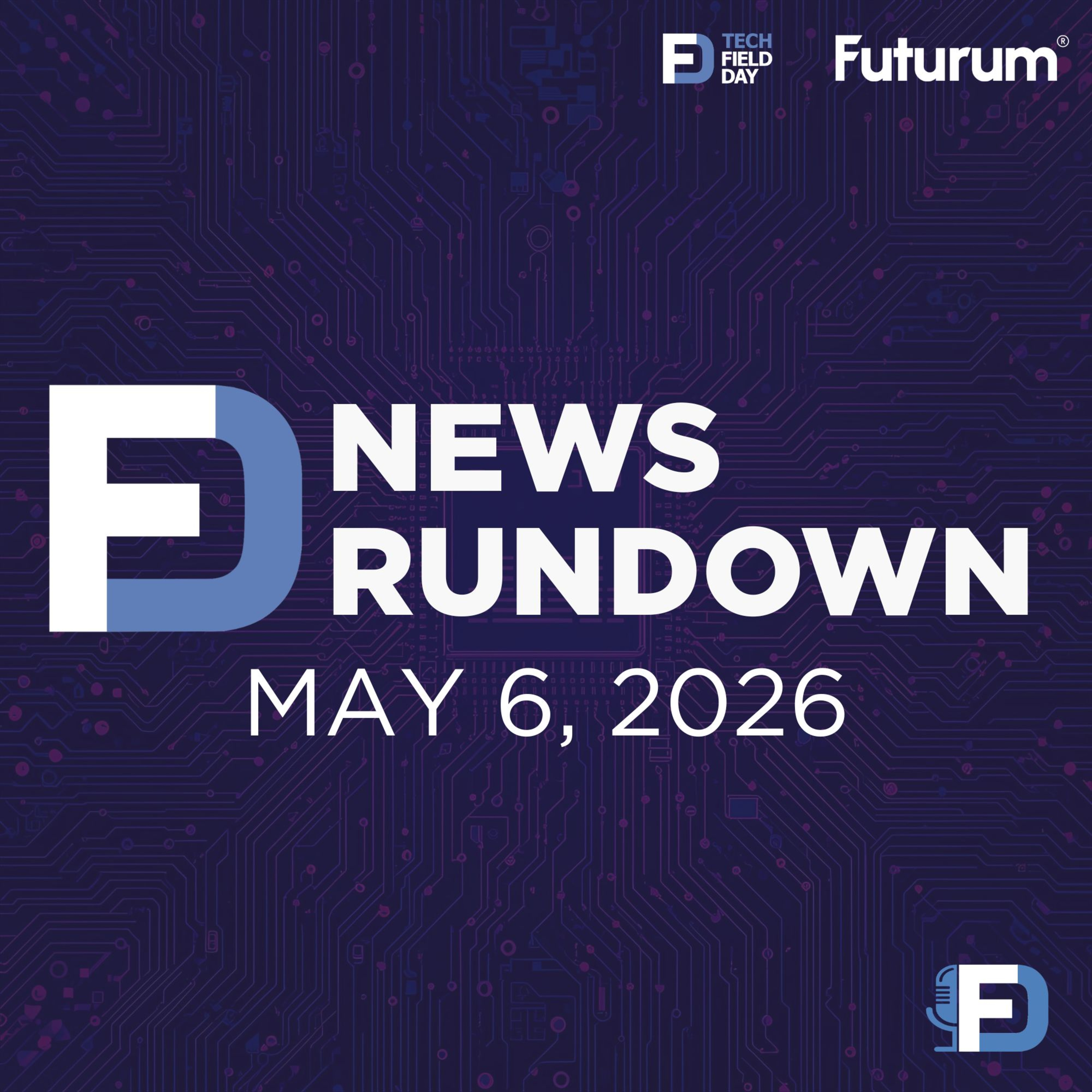 $725B Bets, Belden Buys RUCKUS, & Broadcom’s Cloud Play | Tech Field Day News Rundown: May 6, 2026