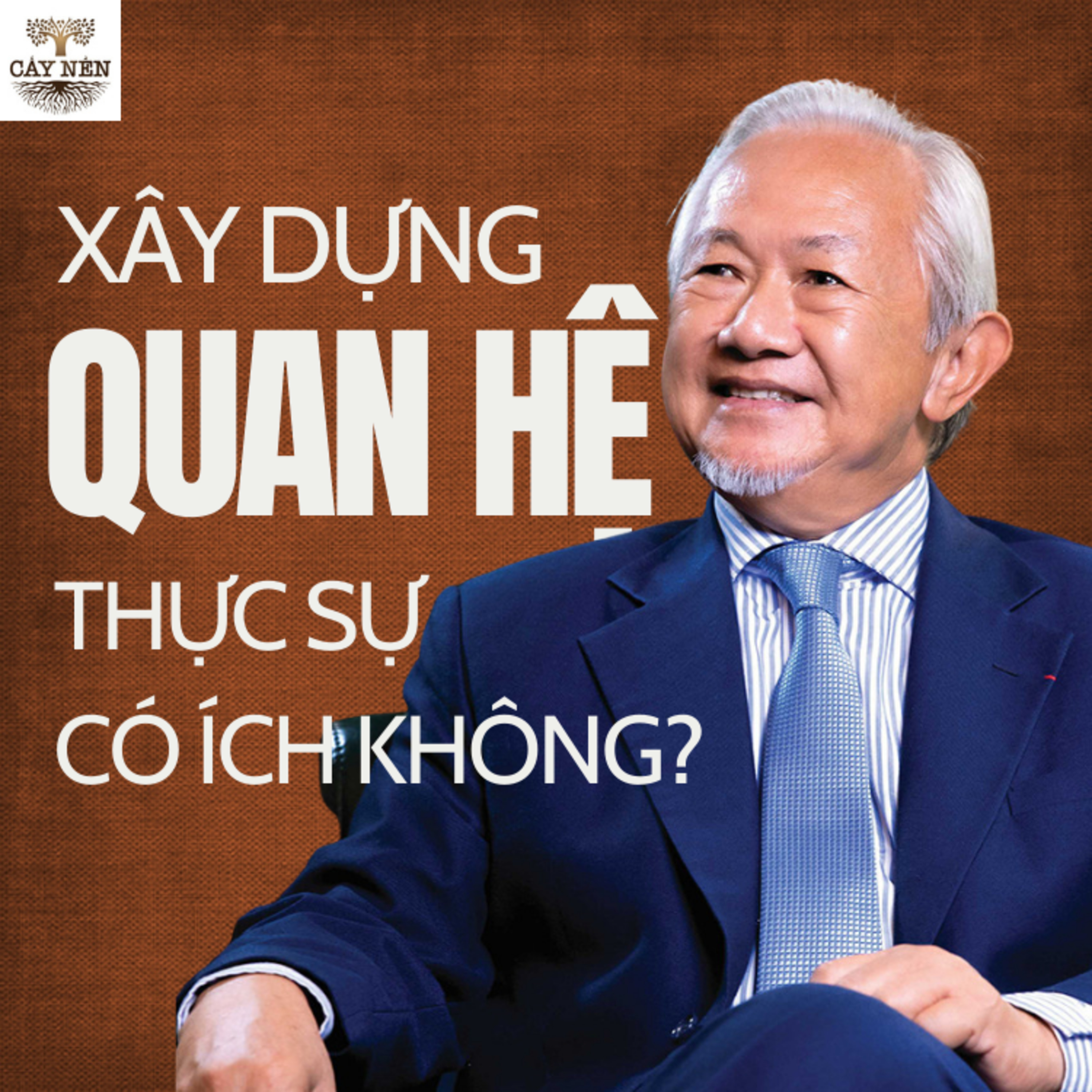 Xây dựng QUAN HỆ thực sự có ích không? | GS. Phan Văn Trường | Cấy Nền Radio episode artwork