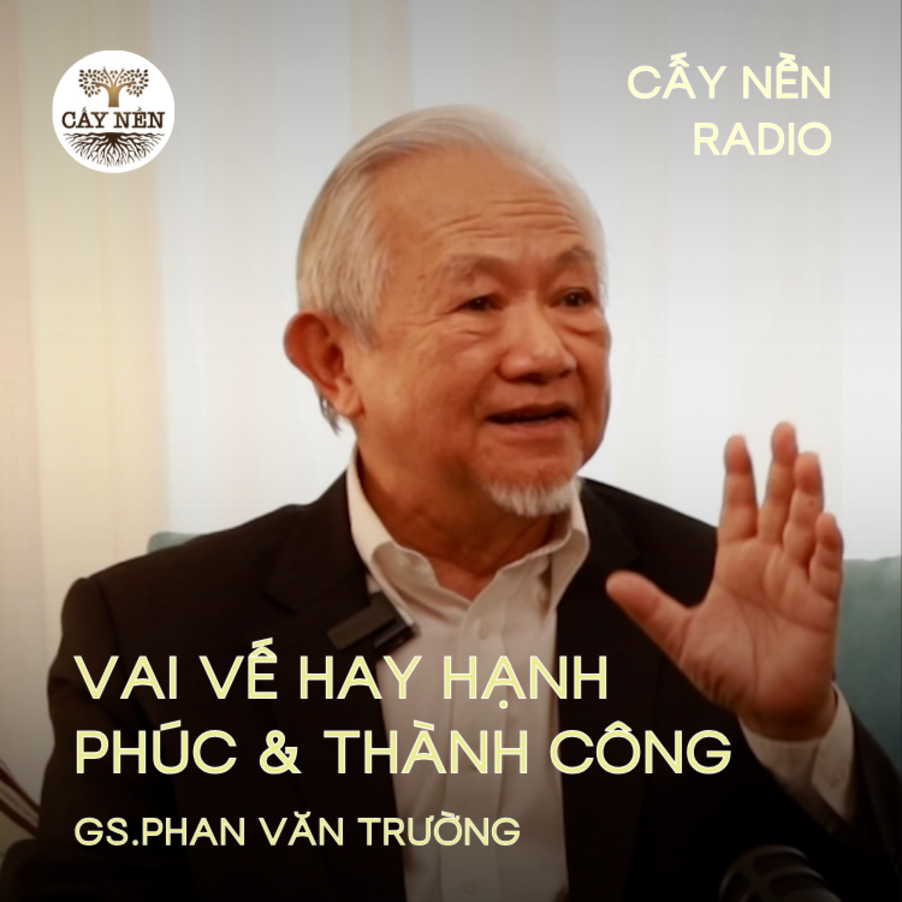 Vai vế hay Hạnh phúc & Thành công | GS. Phan Văn Trường | Cấy Nền Radio episode artwork