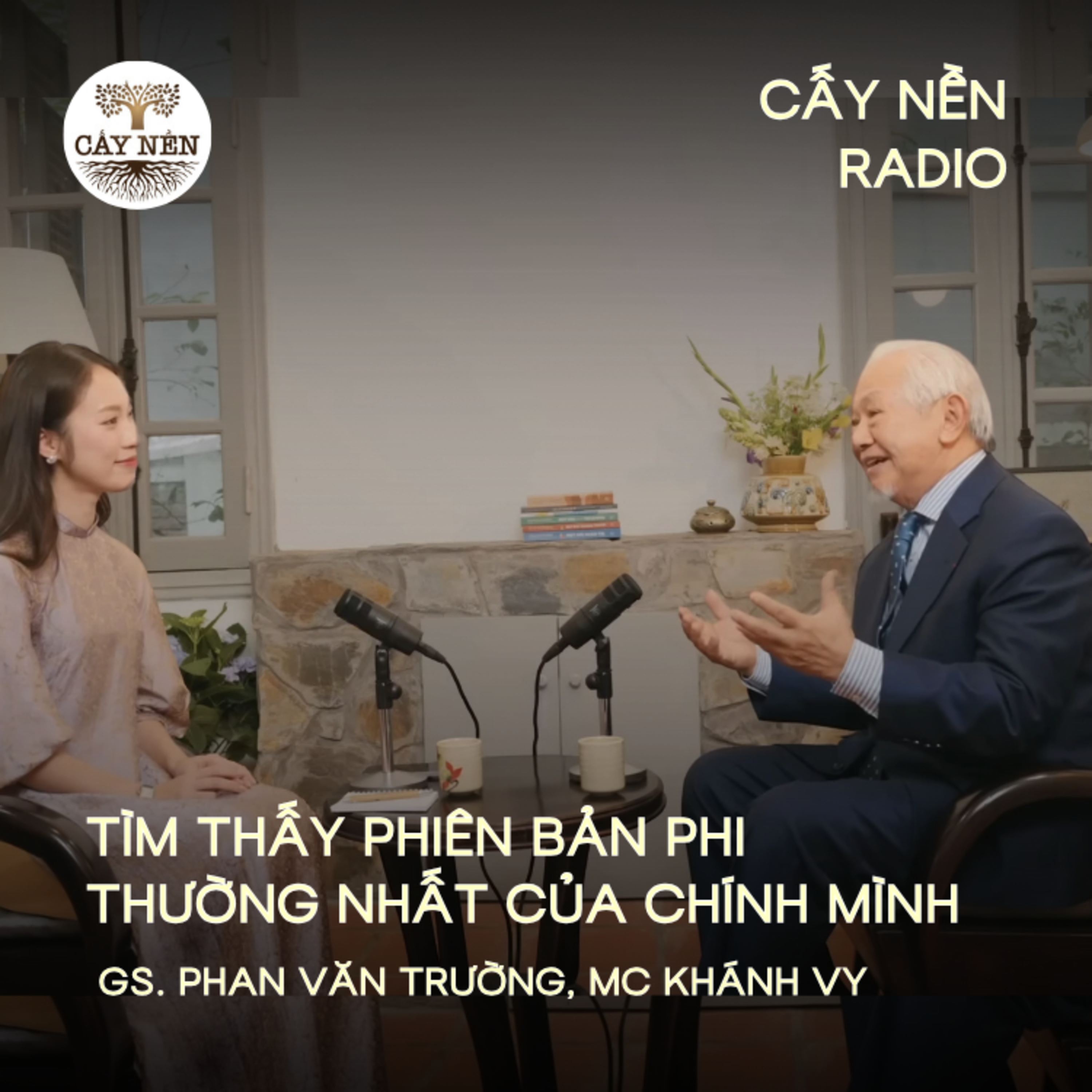 Tìm thấy Phiên Bản Phi Thường Nhất của Chính Mình | GS. Phan Văn Trường, MC Khánh Vy | Cấy Nền Radio episode artwork