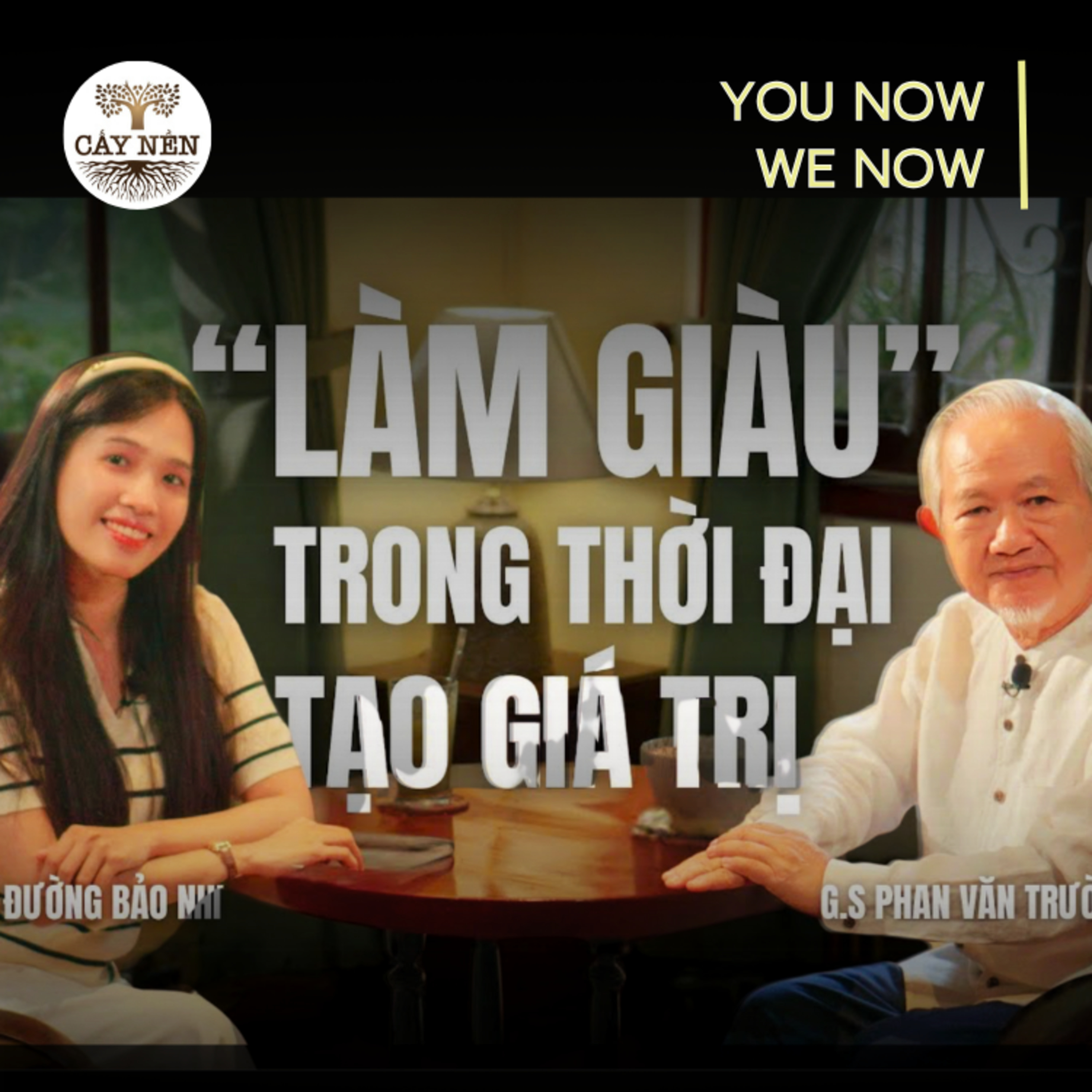 Tập 03: "LÀM GIÀU" trong thời đại tạo giá trị | YOU NOW WE NOW series | Cấy Nền Radio episode artwork