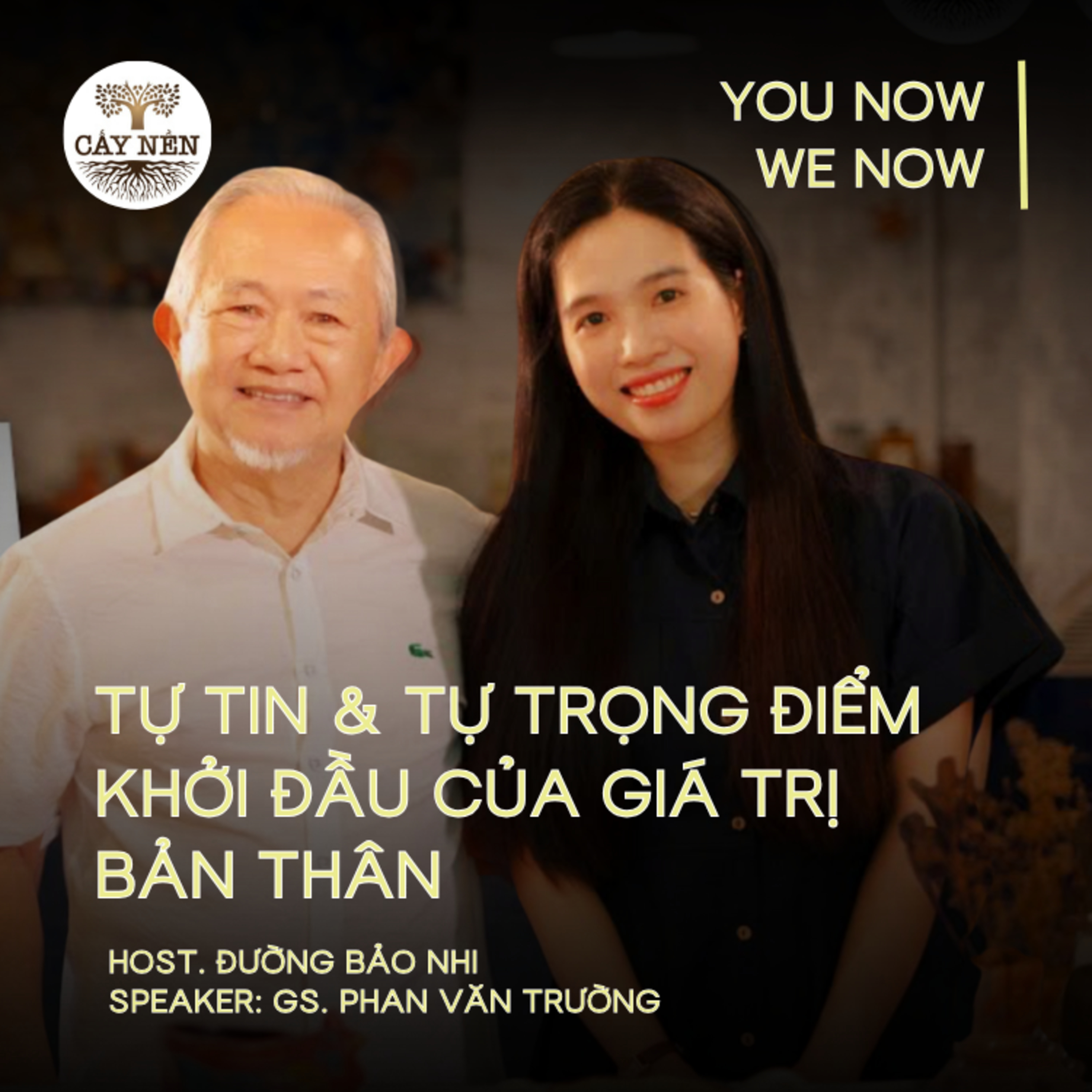 Tập 05: TỰ TIN & TỰ TRỌNG điểm khởi đầu của giá trị bản thân | YOU NOW WE NOW series | Cấy Nền Radio episode artwork