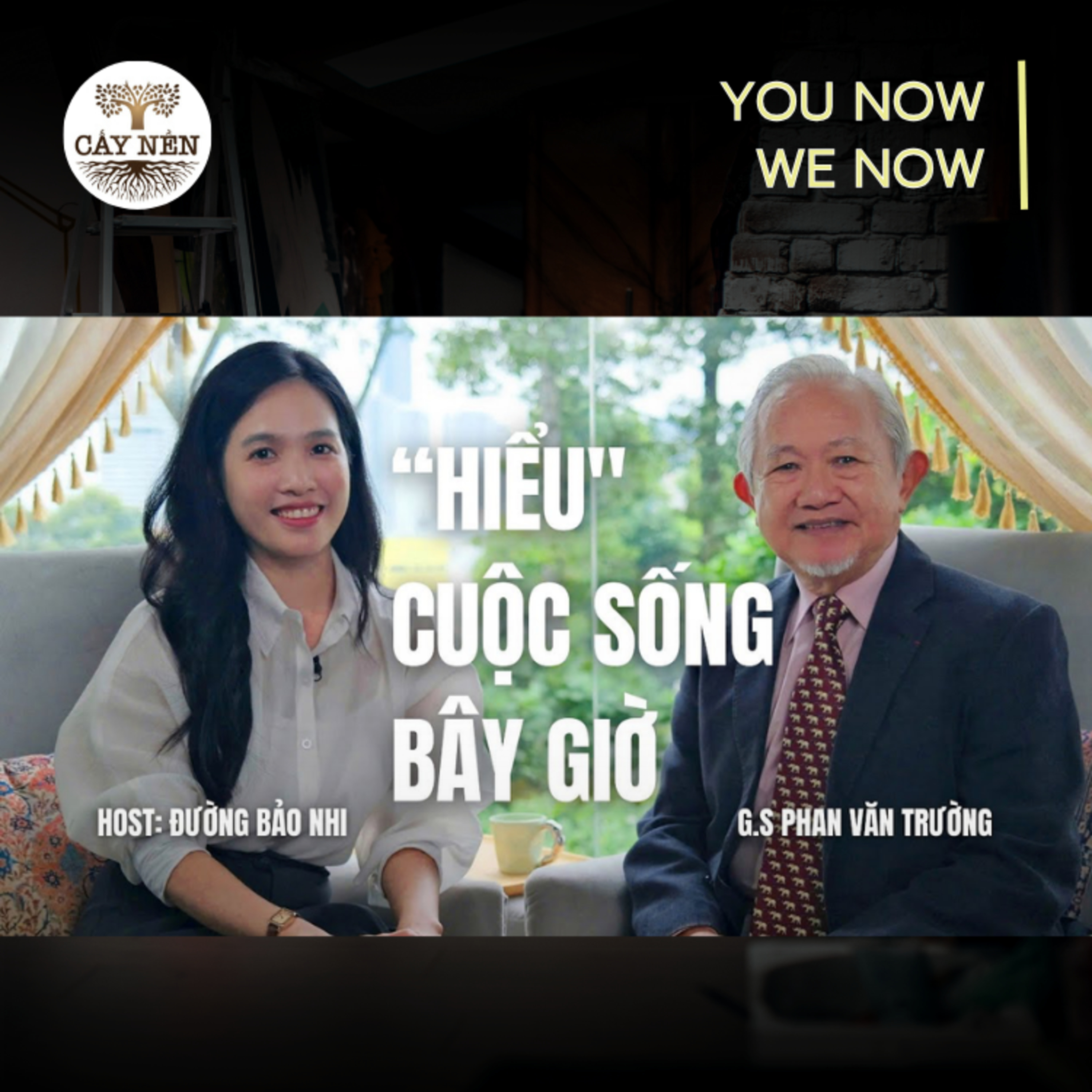 Tập 15: "HIỂU" cuộc sống bây giờ | YOU NOW WE NOW series | Cấy Nền Radio