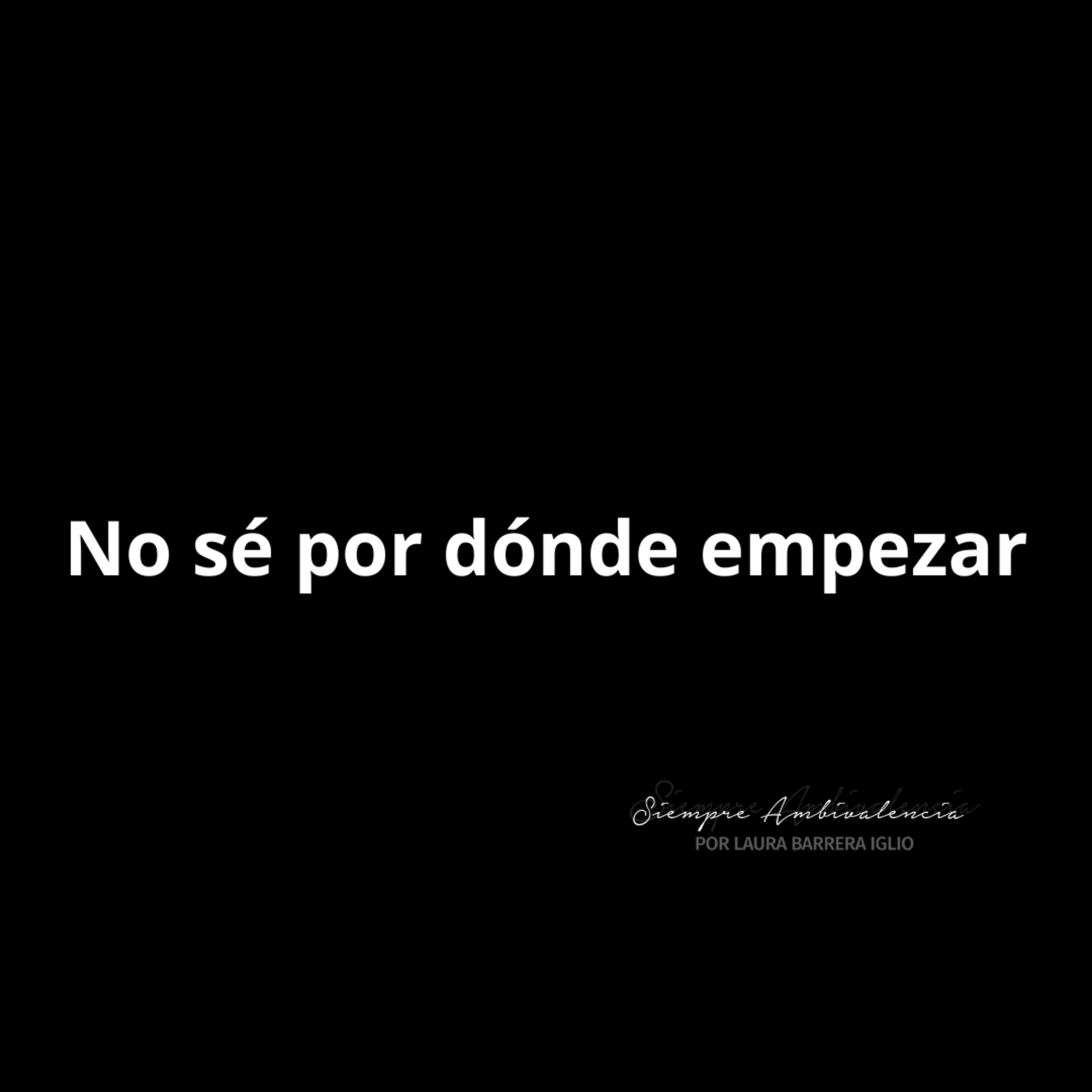 No sé por donde empezar