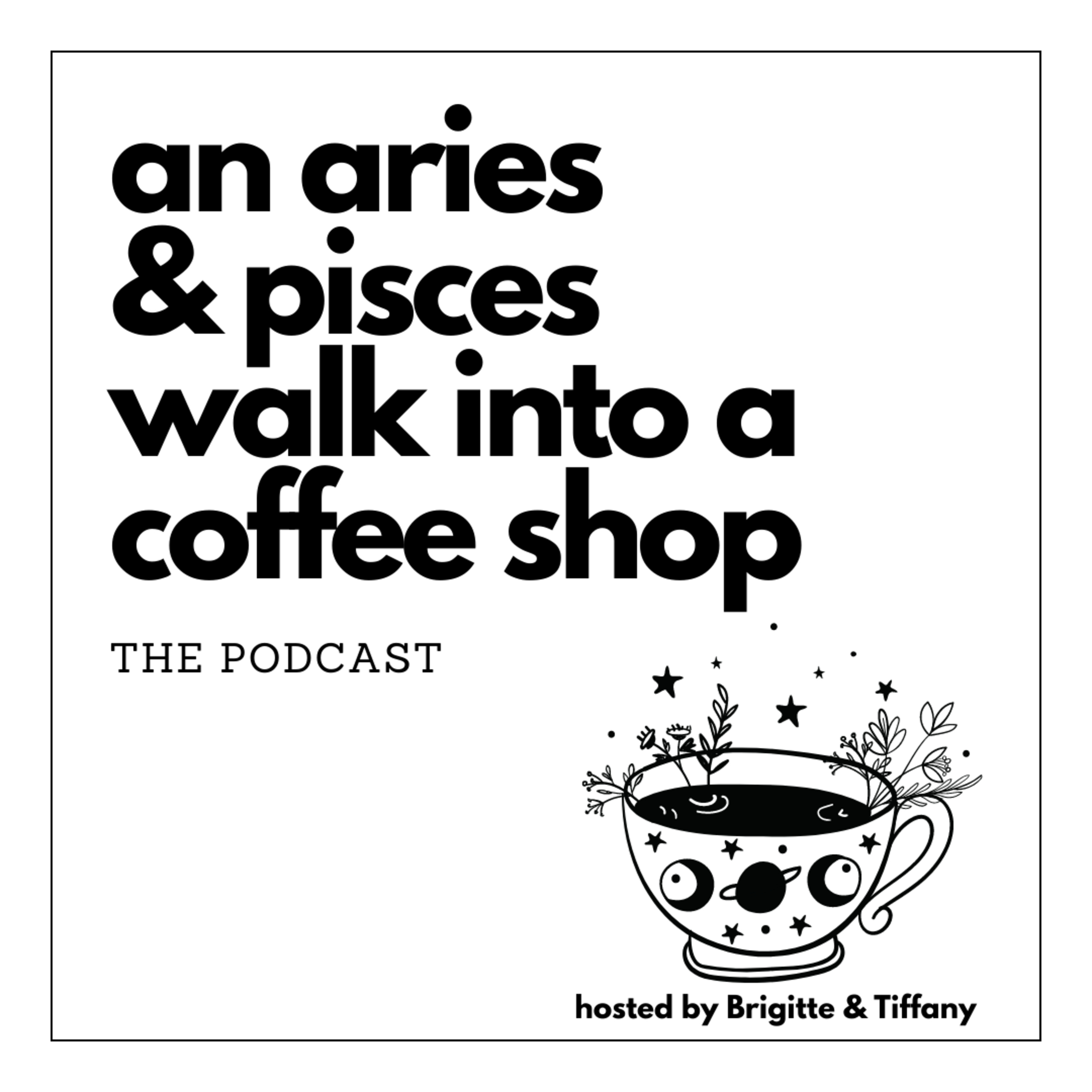 An Aries and Pisces Walk Into a Coffee Shop