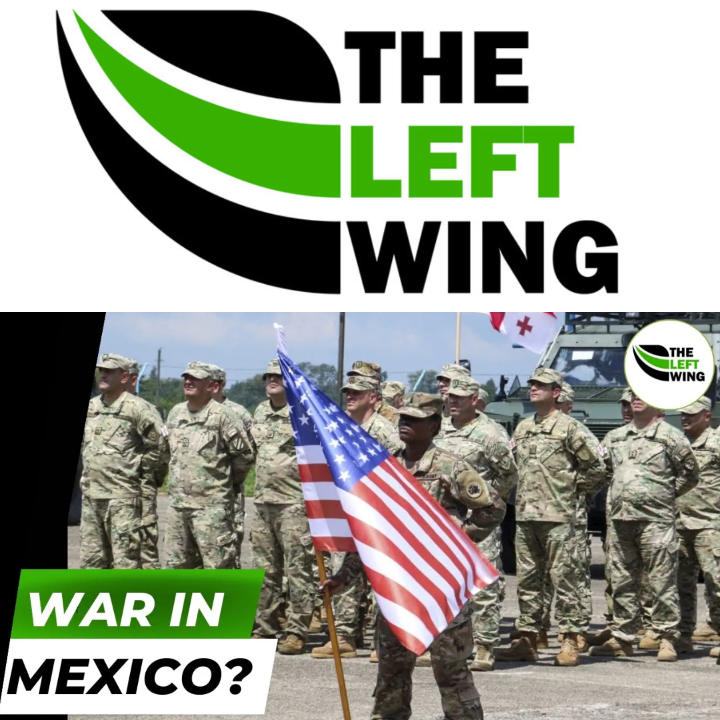 Sending U.S. Troops Into Mexico?! Ron DeSantis Calls For Military Action | The Left Wing 17.2 episode artwork