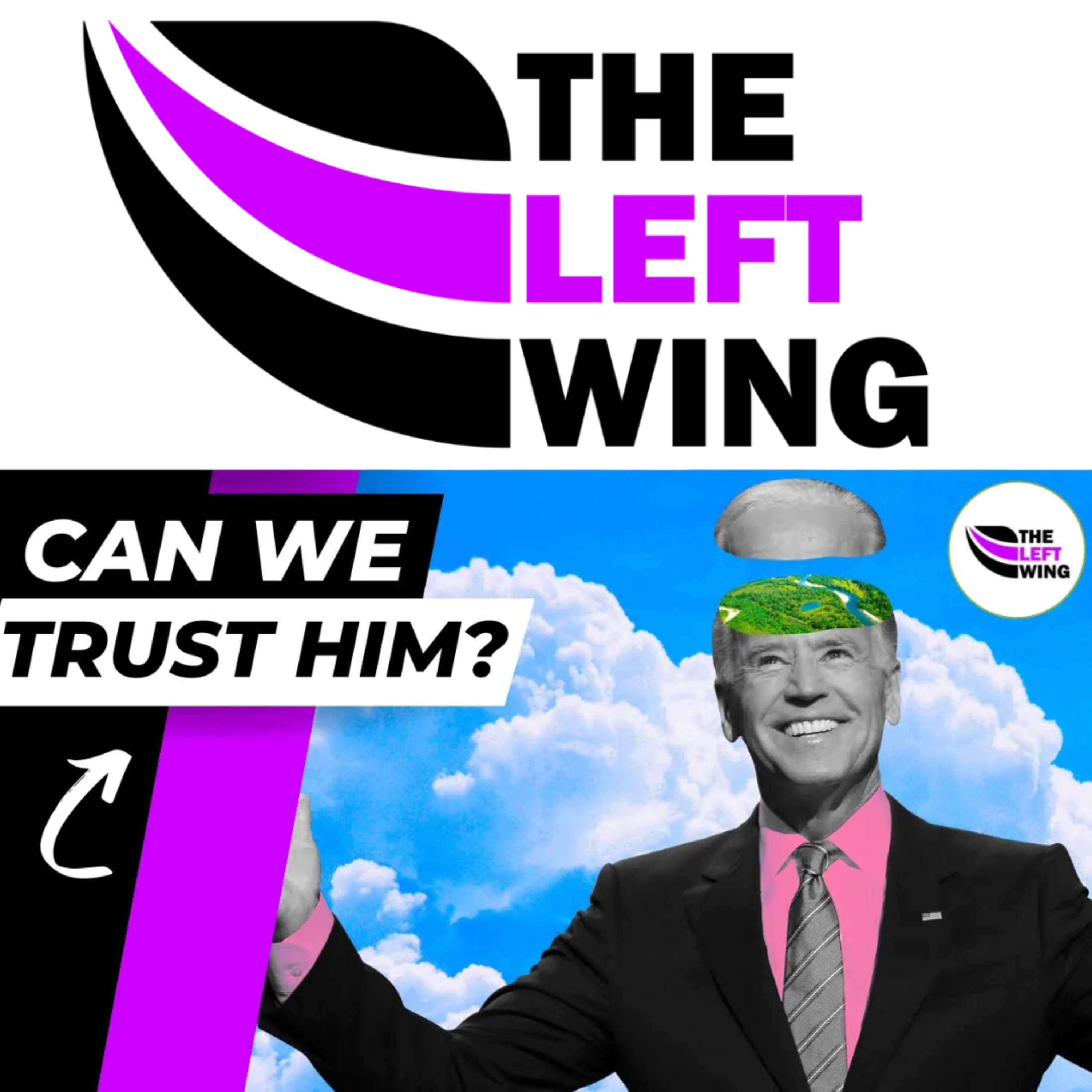 Can We Trust Joe Biden To Keep His Promises? | The Left Wing 17.3 episode artwork