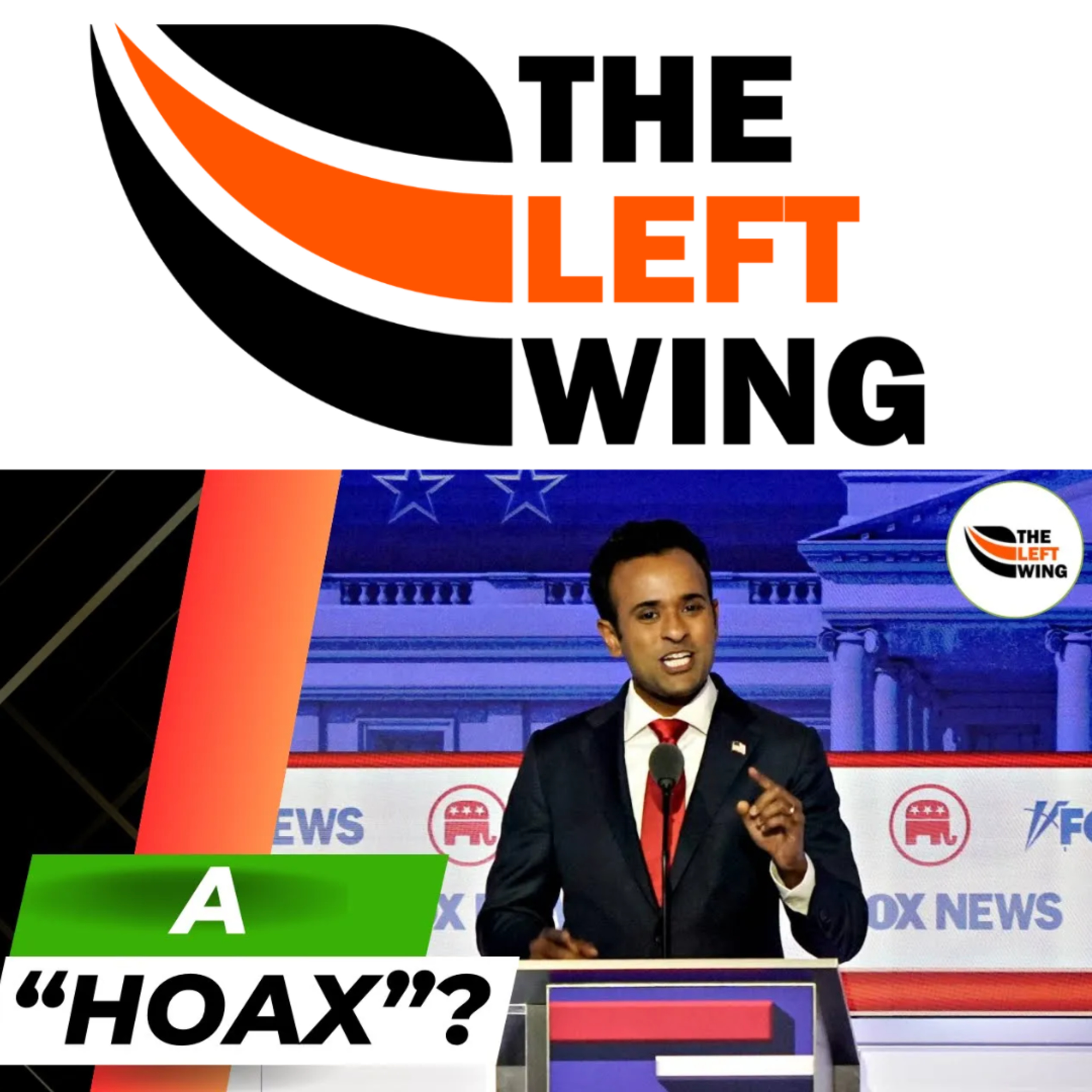 Vivek Ramaswamy Says Climate Change A “Hoax” At 1st Republican Debate | The Left Wing 17.4 episode artwork