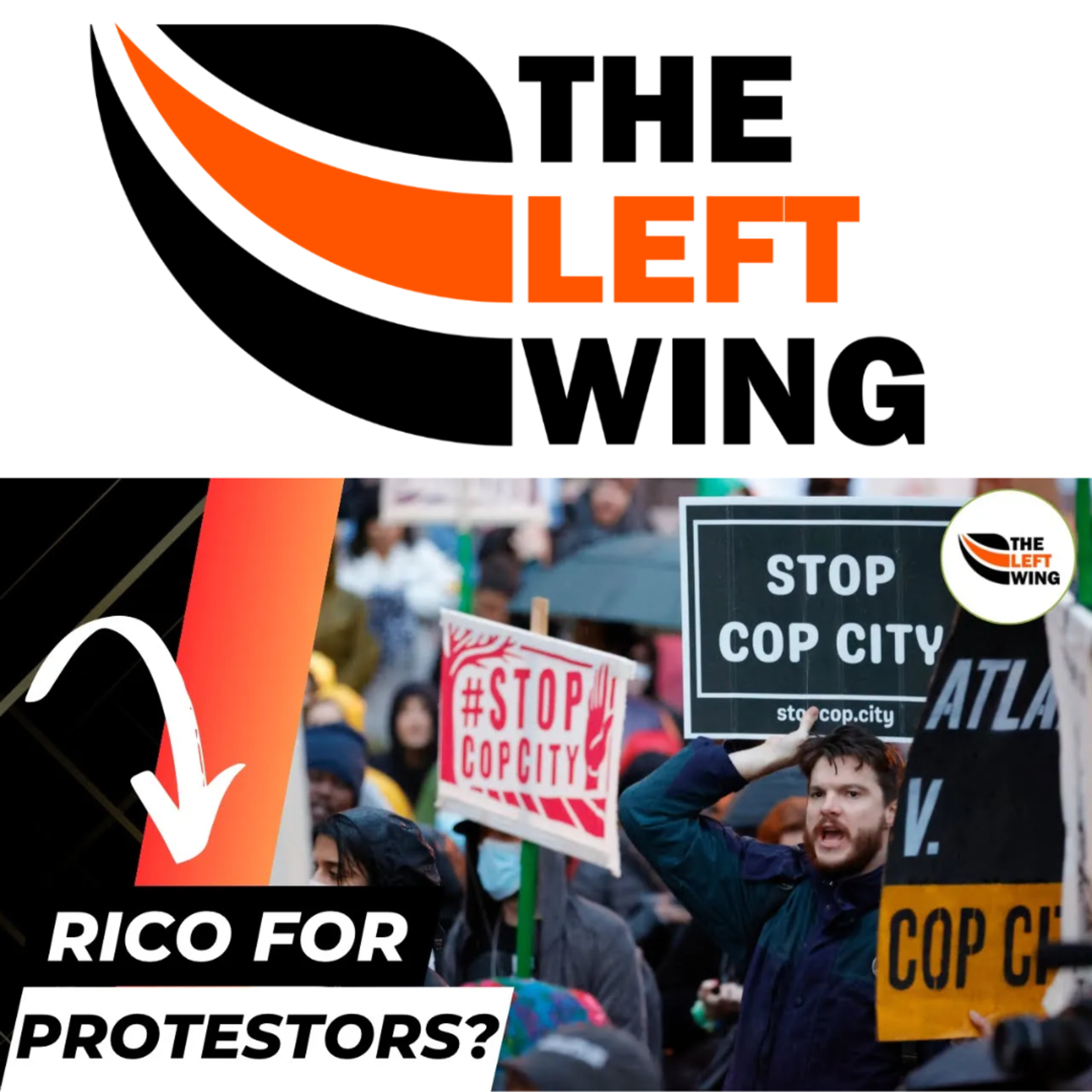 61 Stop Cop City Protestors Face Mafia-Like RICO Charges From Same County As Trump | The Left Wing episode artwork