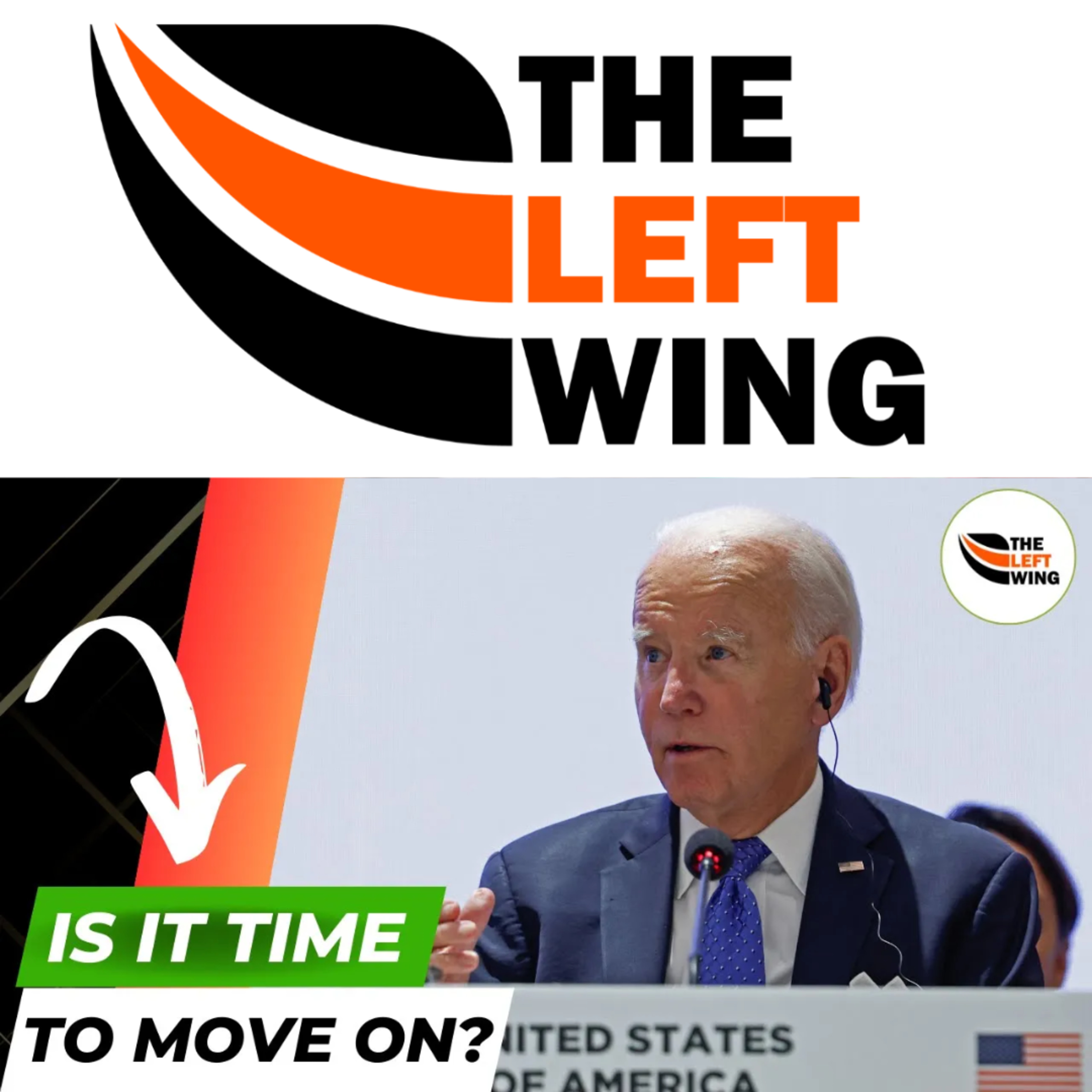 Is It Time To Move On From Joe Biden? Can He Defeat Trump In 2024? We DEBATE | The Left Wing 21.7 episode artwork