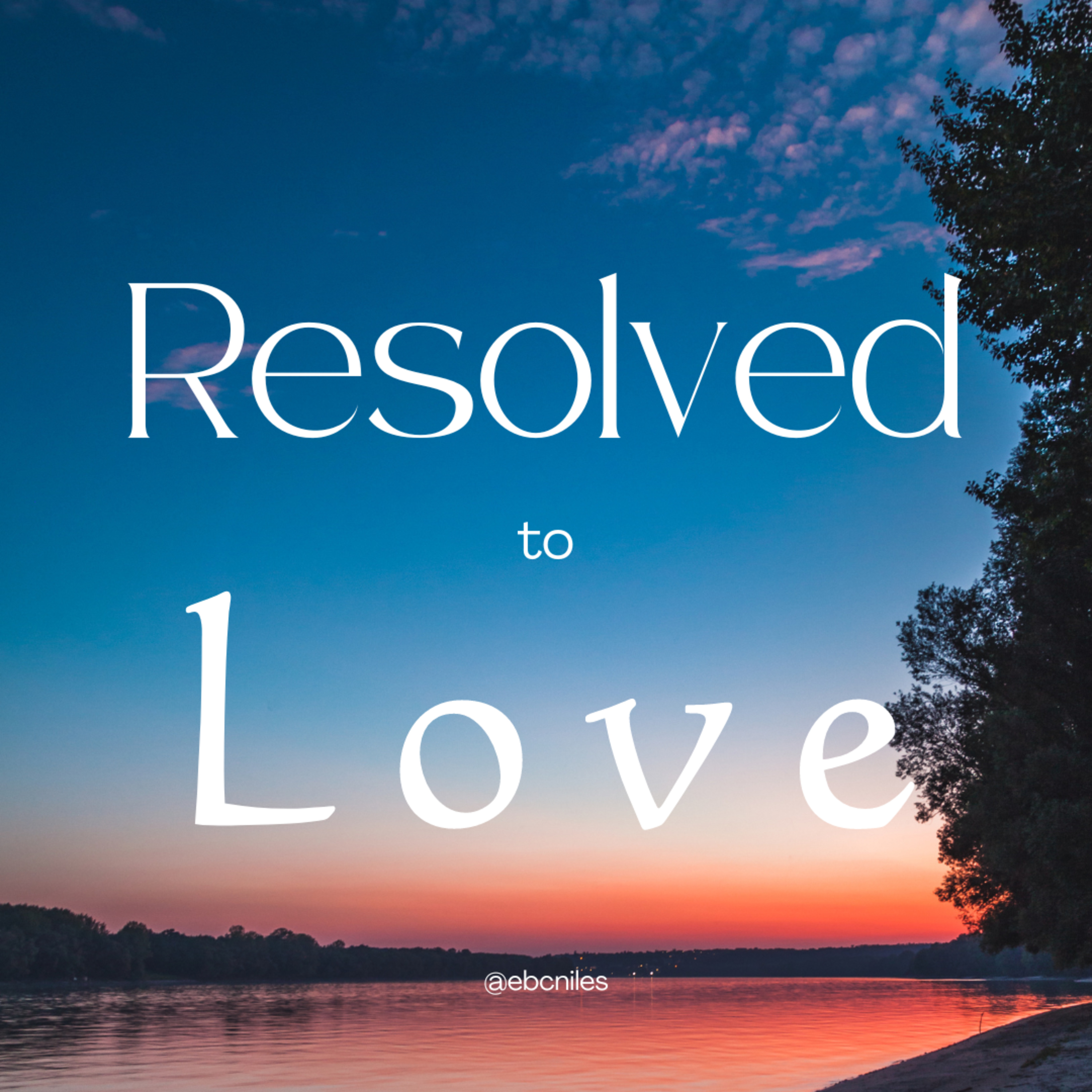 Resolved To Love: How should Love affect my Ministry? - Pastor Harris
