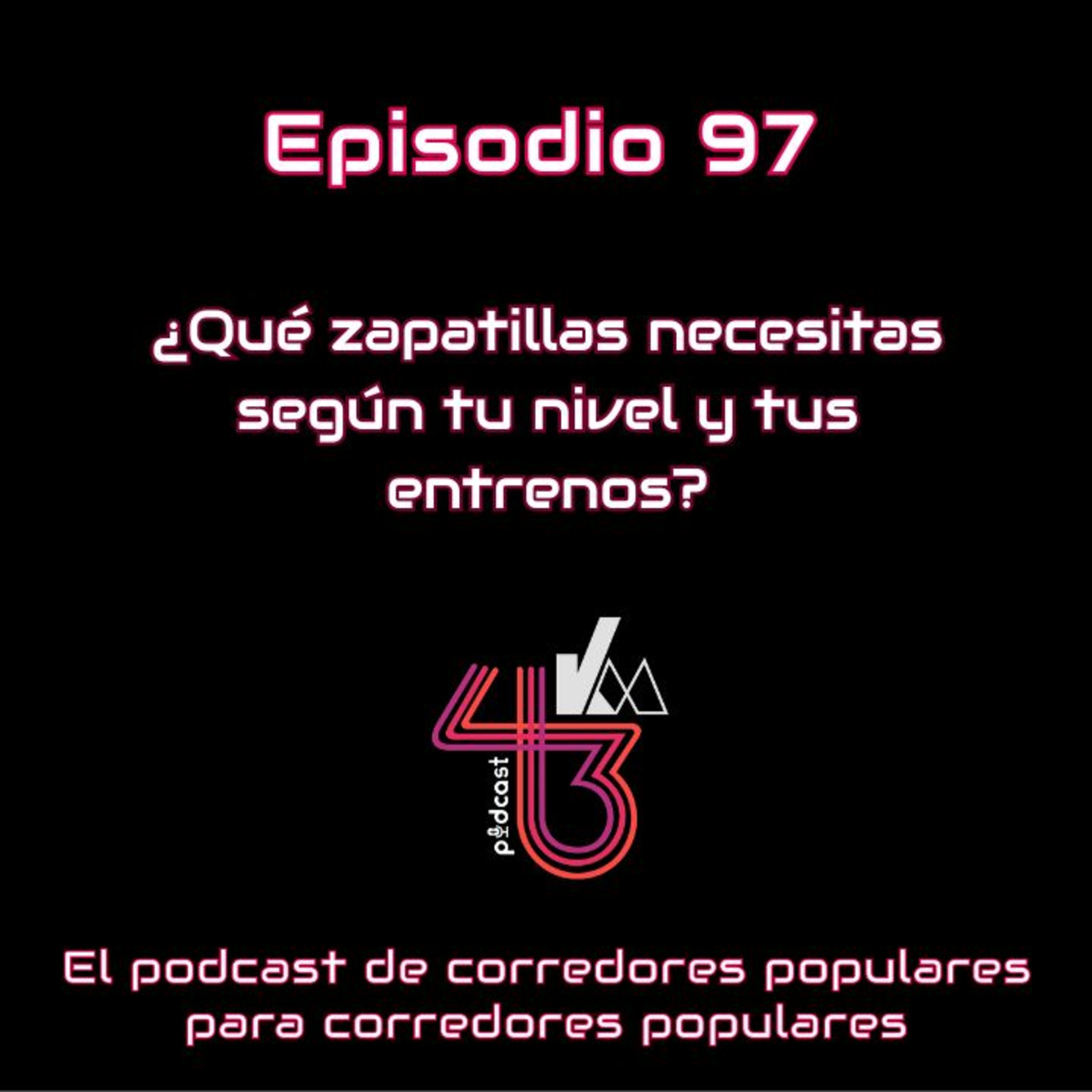 #97 ¿Qué zapatillas necesitas según tu nivel y tus entrenos?