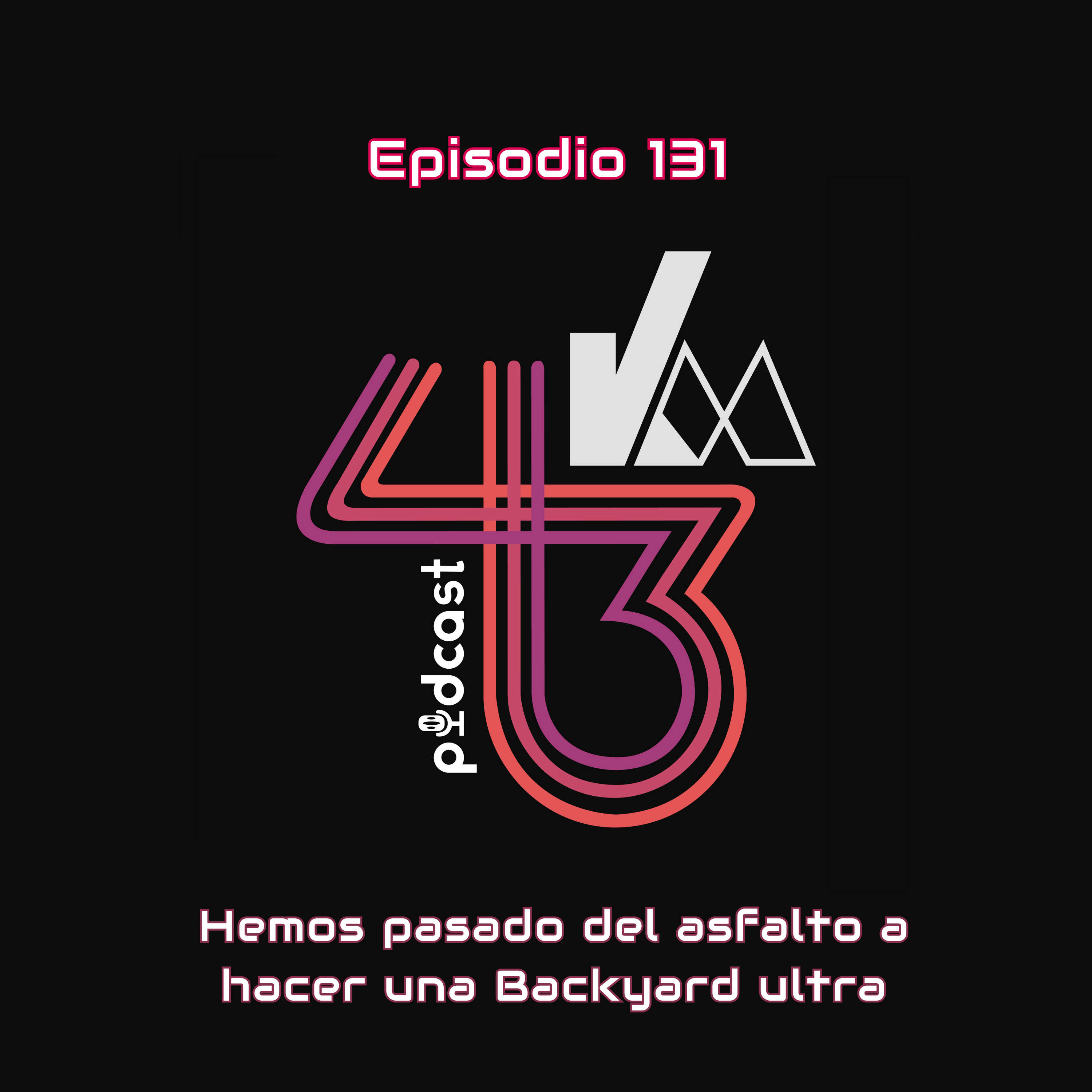 Hemos pasado del asfalto a hacer una Backyard ultra | KM43 #131