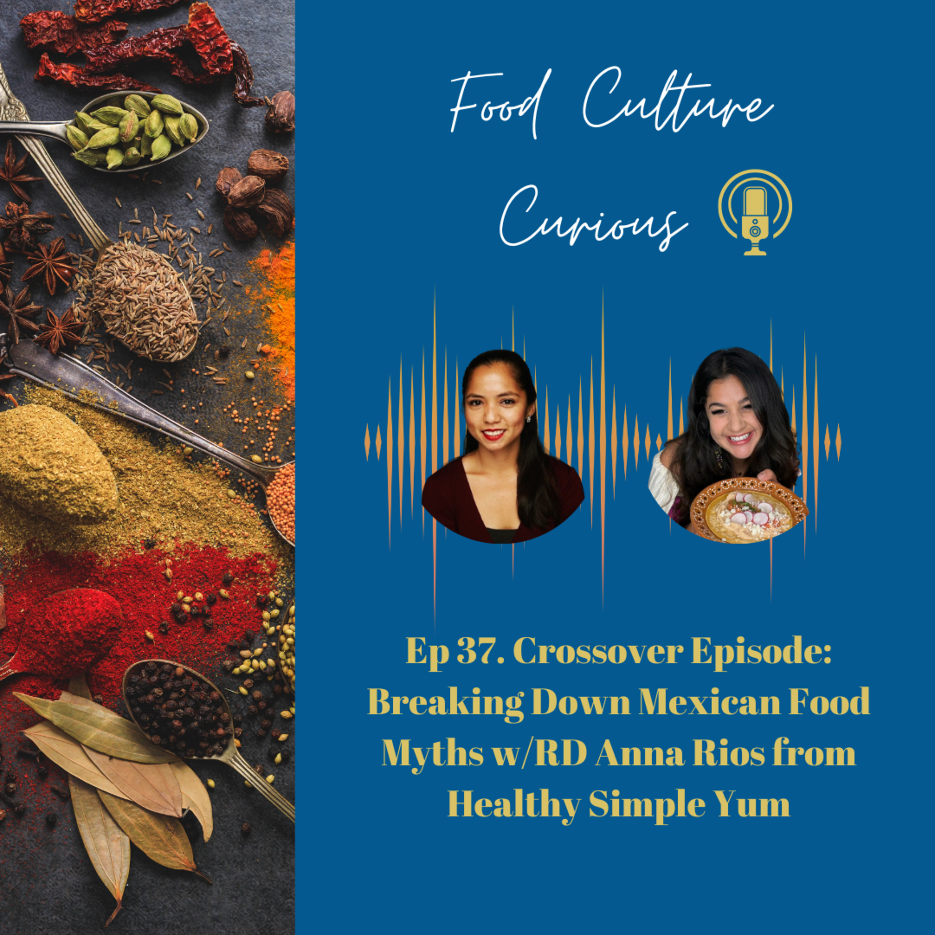 Ep 37. Crossover Episode: Breaking Down Mexican Food Myths w/RD Anna Rios from Healthy Simple Yum