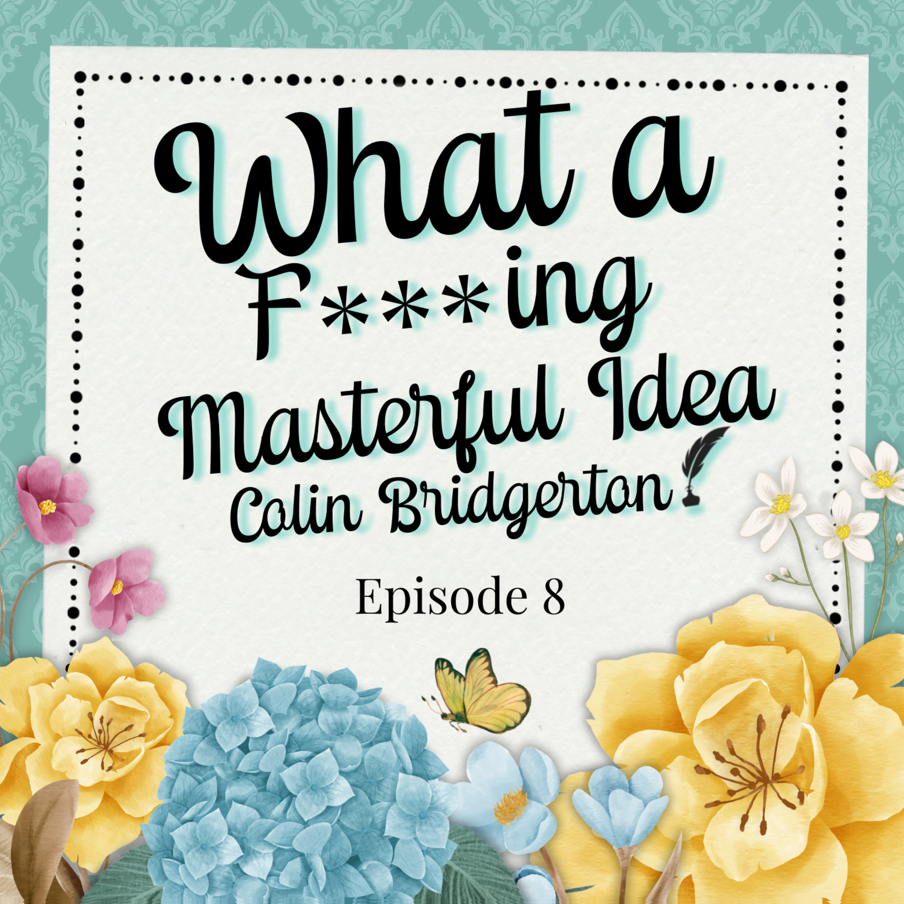 Episode 8 - What a F***ing Masterful Idea, Colin Bridgerton! [S1E5 Rewatch] episode artwork