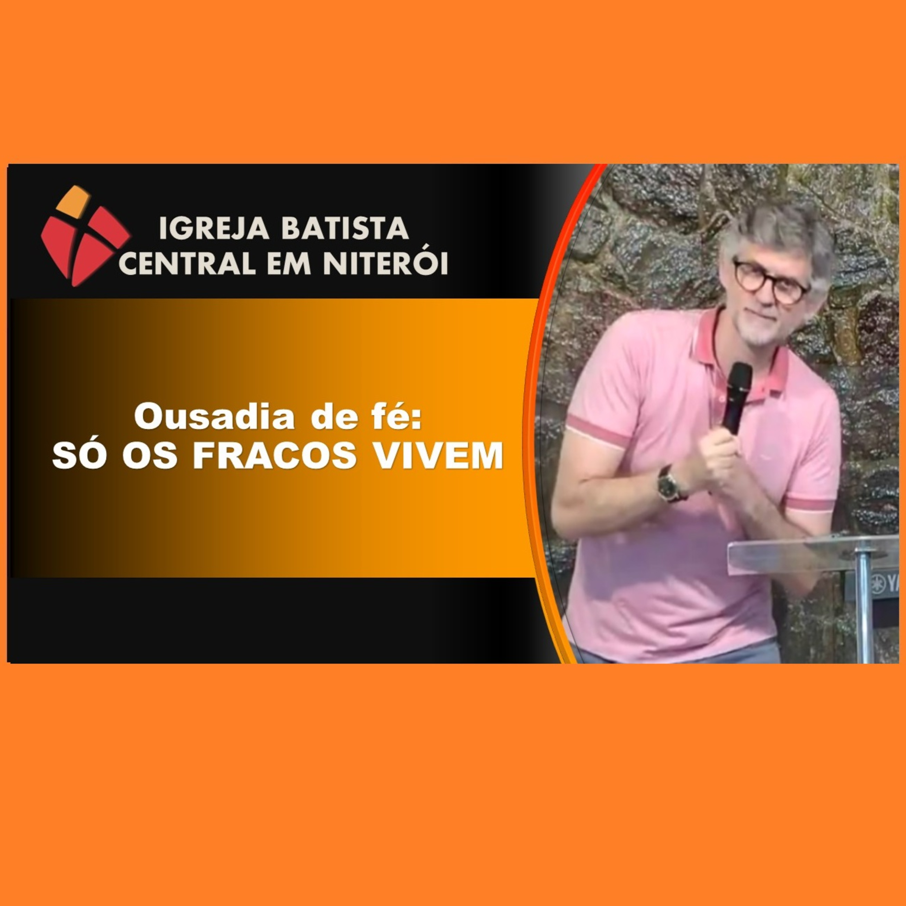 Ousadia de fé: SÓ OS FRACOS VIVEM episode artwork