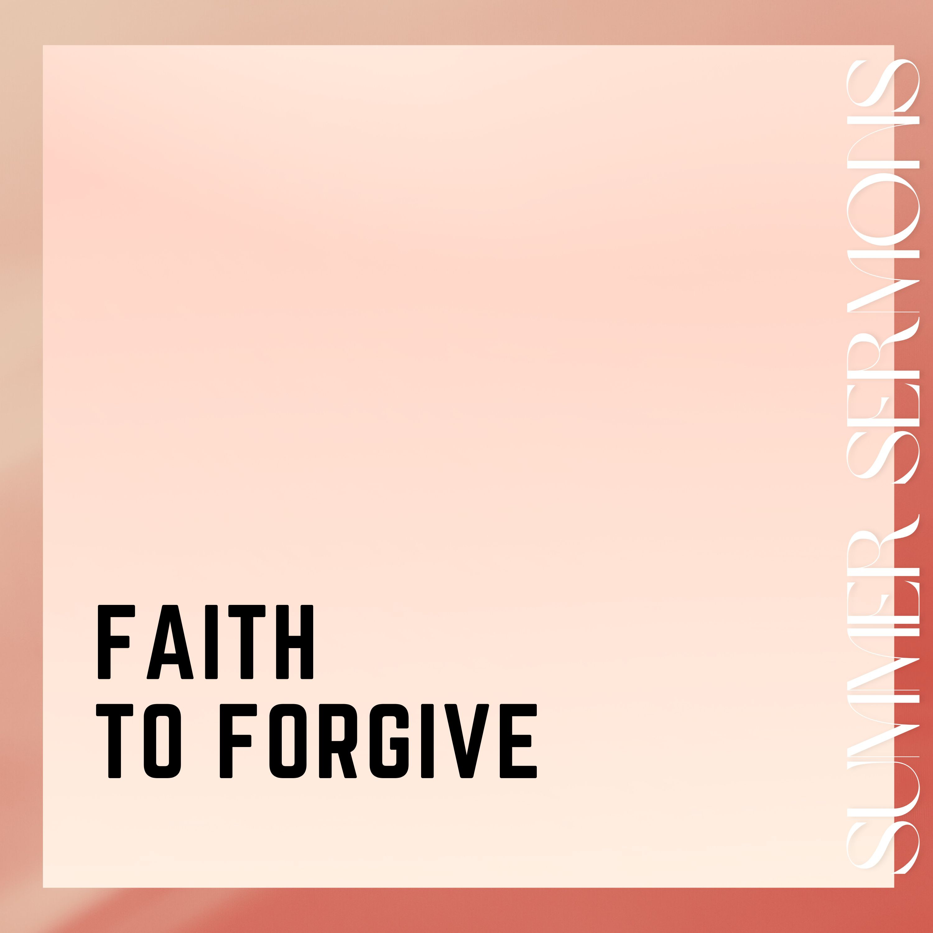 Faith to Forgive / Luke 17:1-10 episode artwork