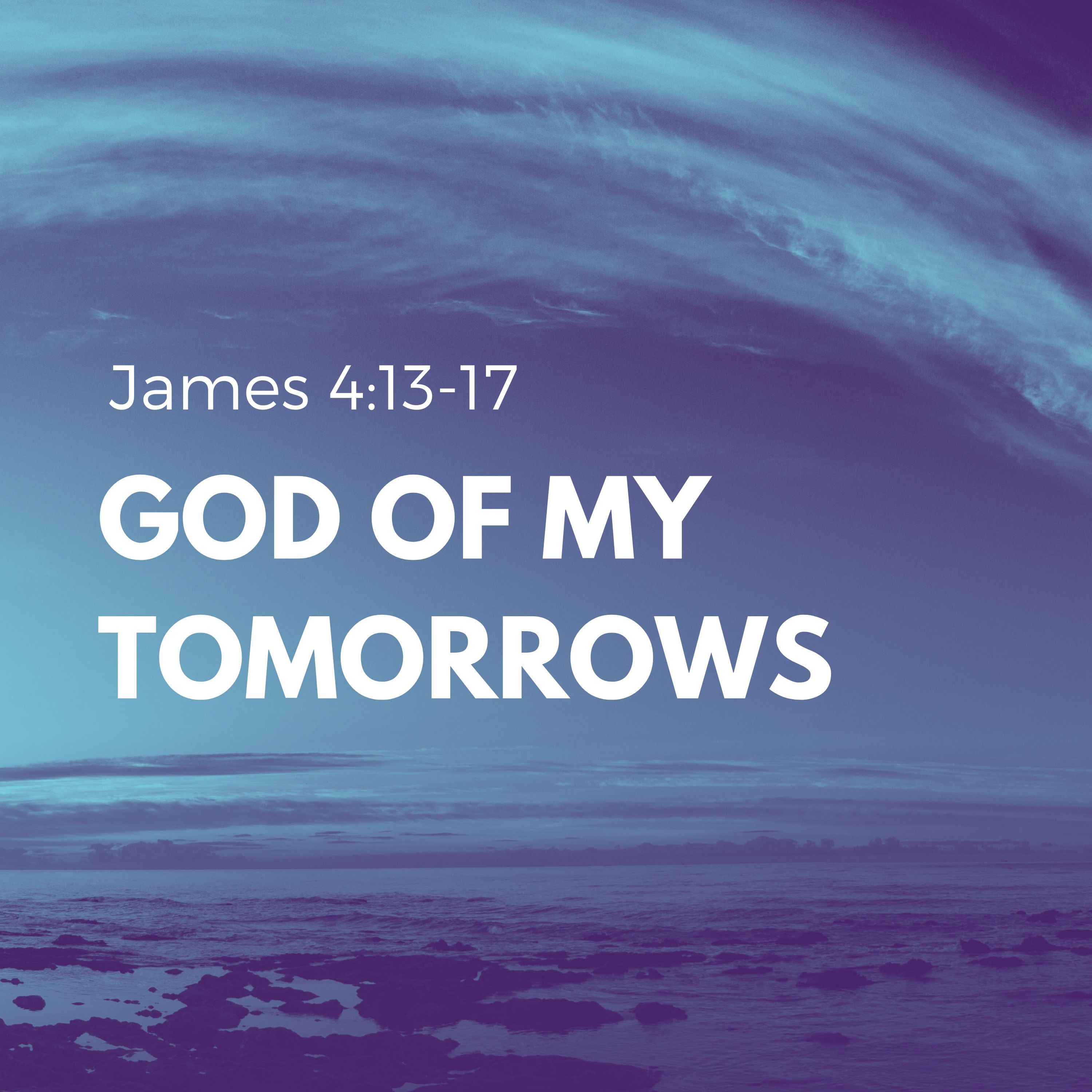 God of my Tomorrows / James 4:13-17 episode artwork