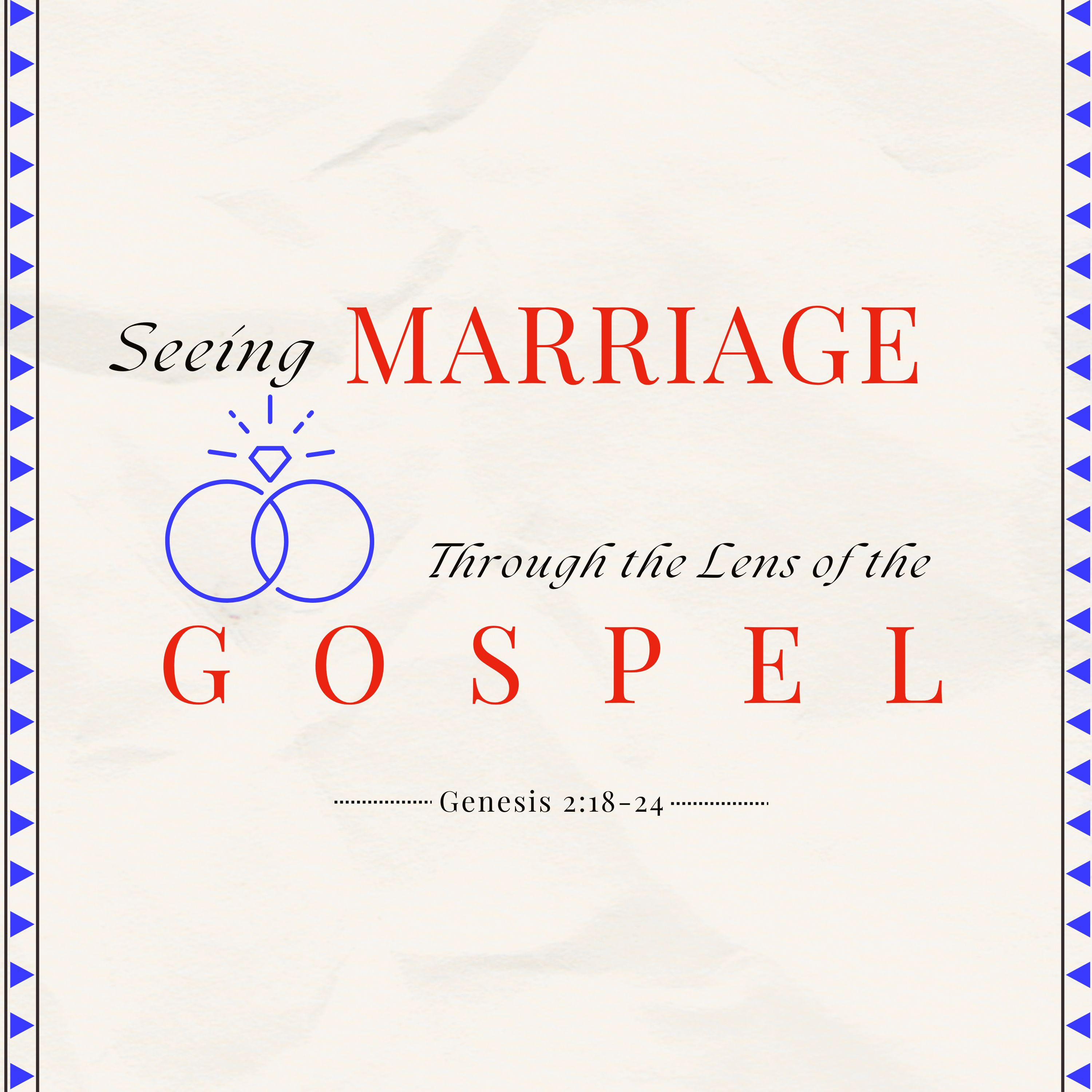 Seeing Marriage Through the Lens of the Gospel / Genesis 2:18-24 episode artwork