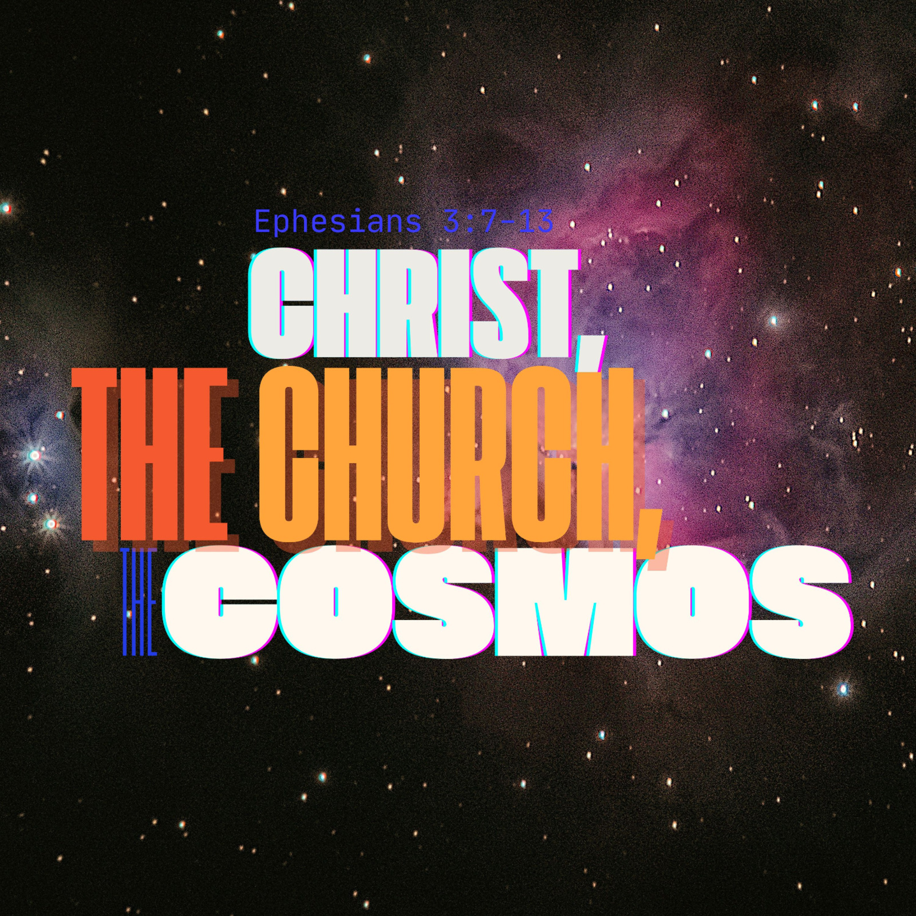 Christ, the Church, and the Cosmos / Ephesians 3:7-13 episode artwork