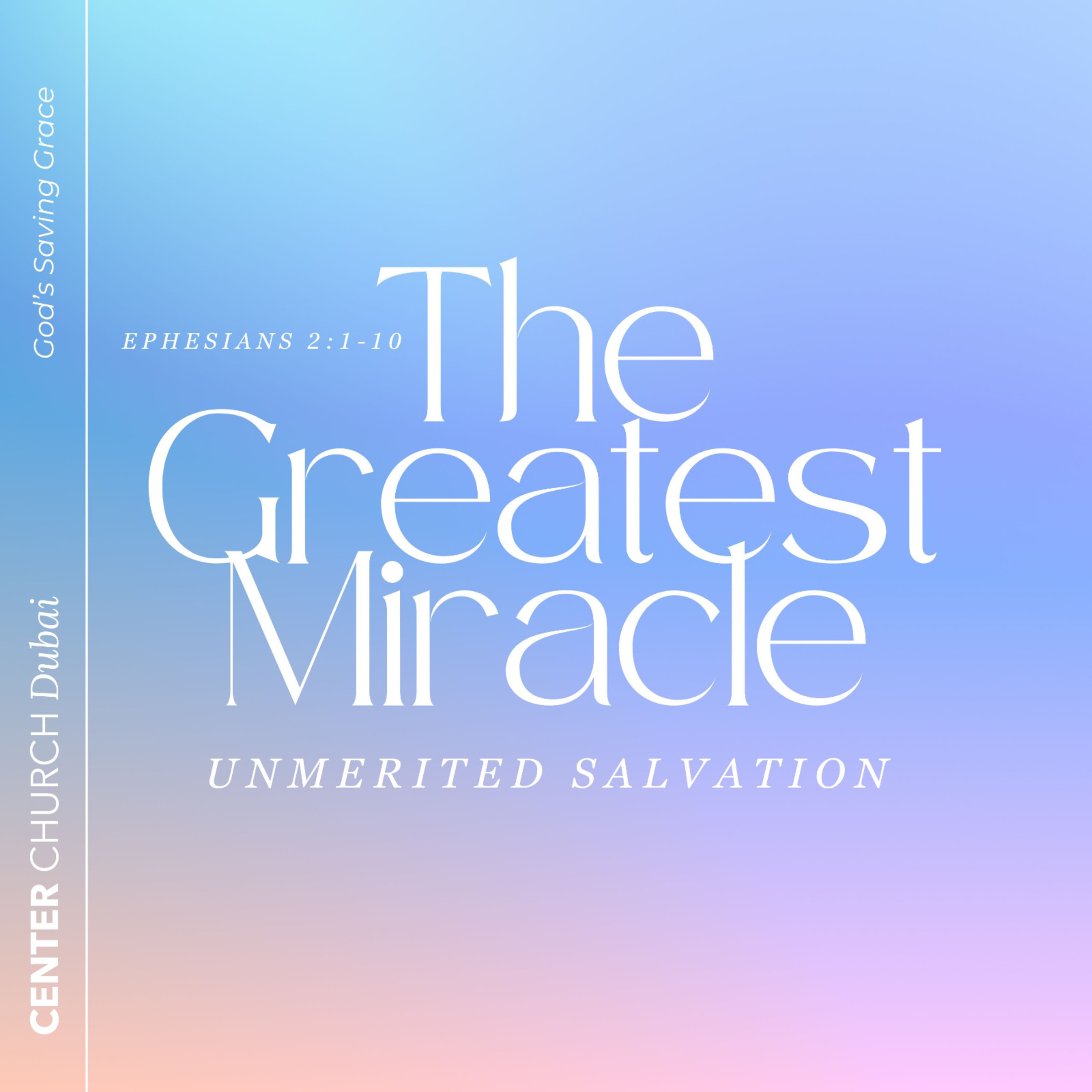 The Greatest Miracle – Unmerited Salvation / Ephesians 2:1-10 episode artwork
